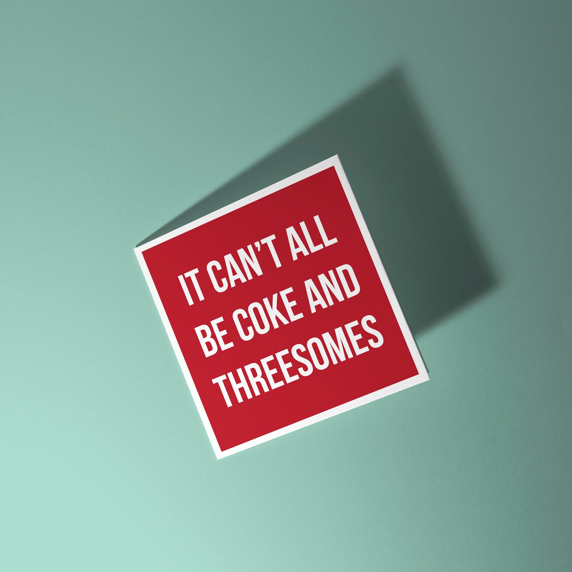 It Can't All Be Coke and Threesomes - Sympathy Card