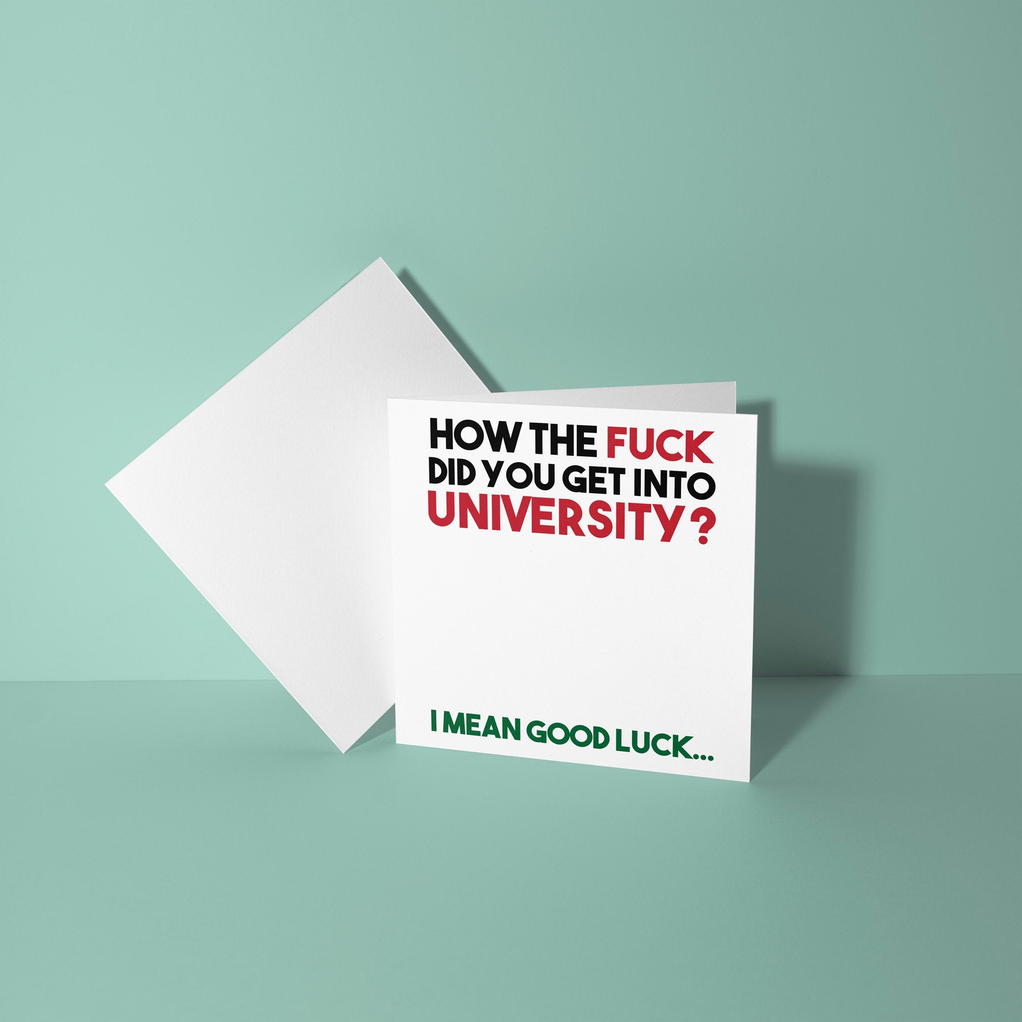 How The Fuck Did You Get Into Uni - Good Luck At University Card