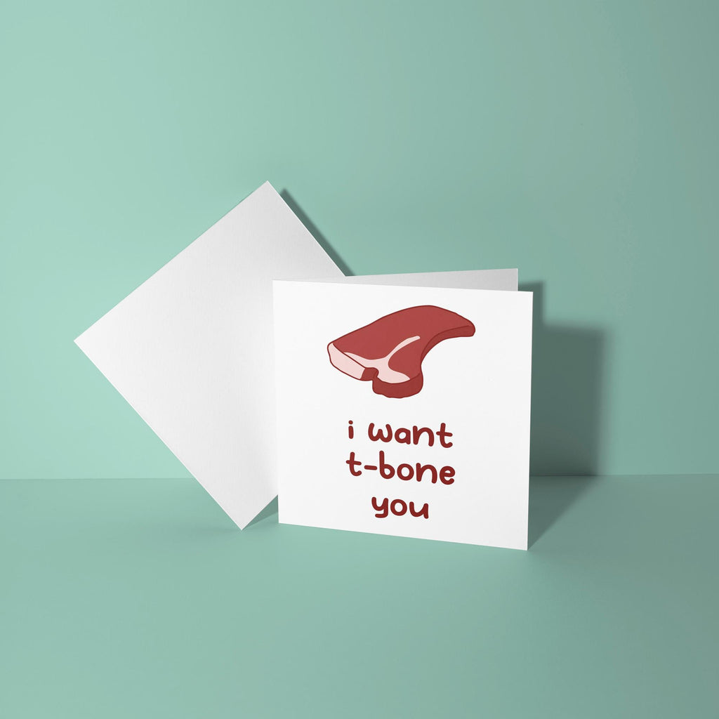 I Want T-Bone You - Anniversary & Valentine's Day Card