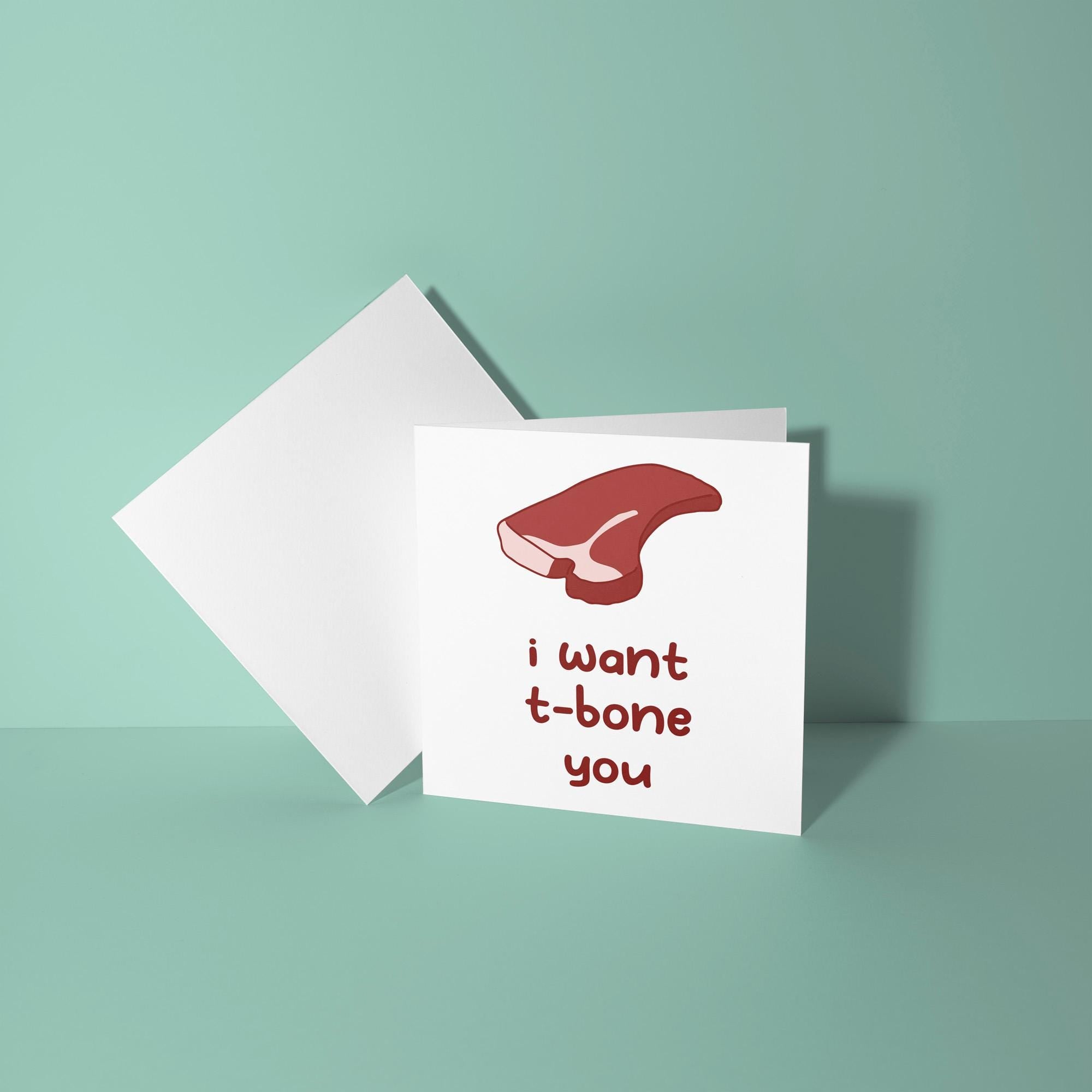 I Want T-Bone You - Anniversary & Valentine's Day Card