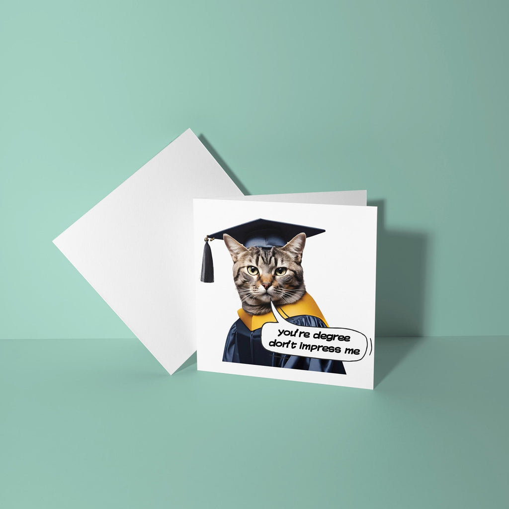 You're Degree Don't Impress Me - Congratulations On Graduation Card