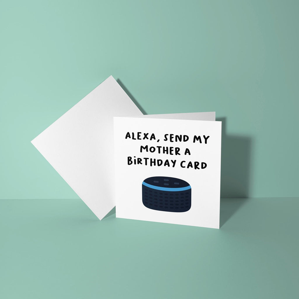 Alexa, Send My Mother A Birthday Card - Birthday Card for Mom