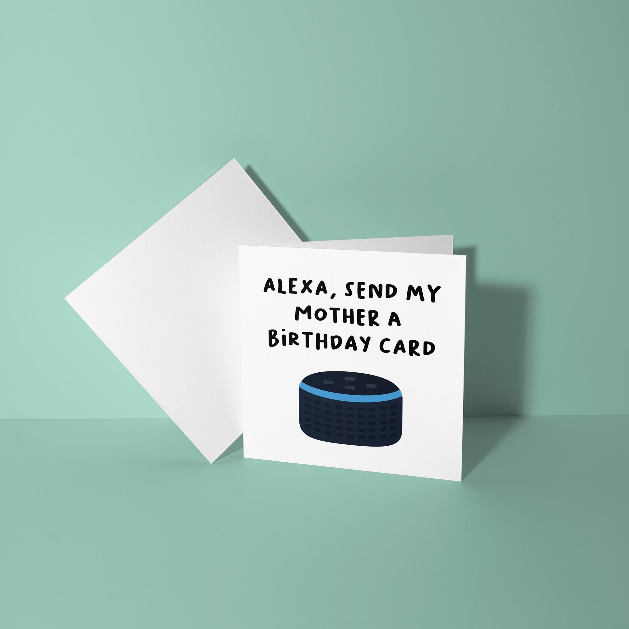 Alexa, Send My Mother A Birthday Card - Birthday Card for Mom