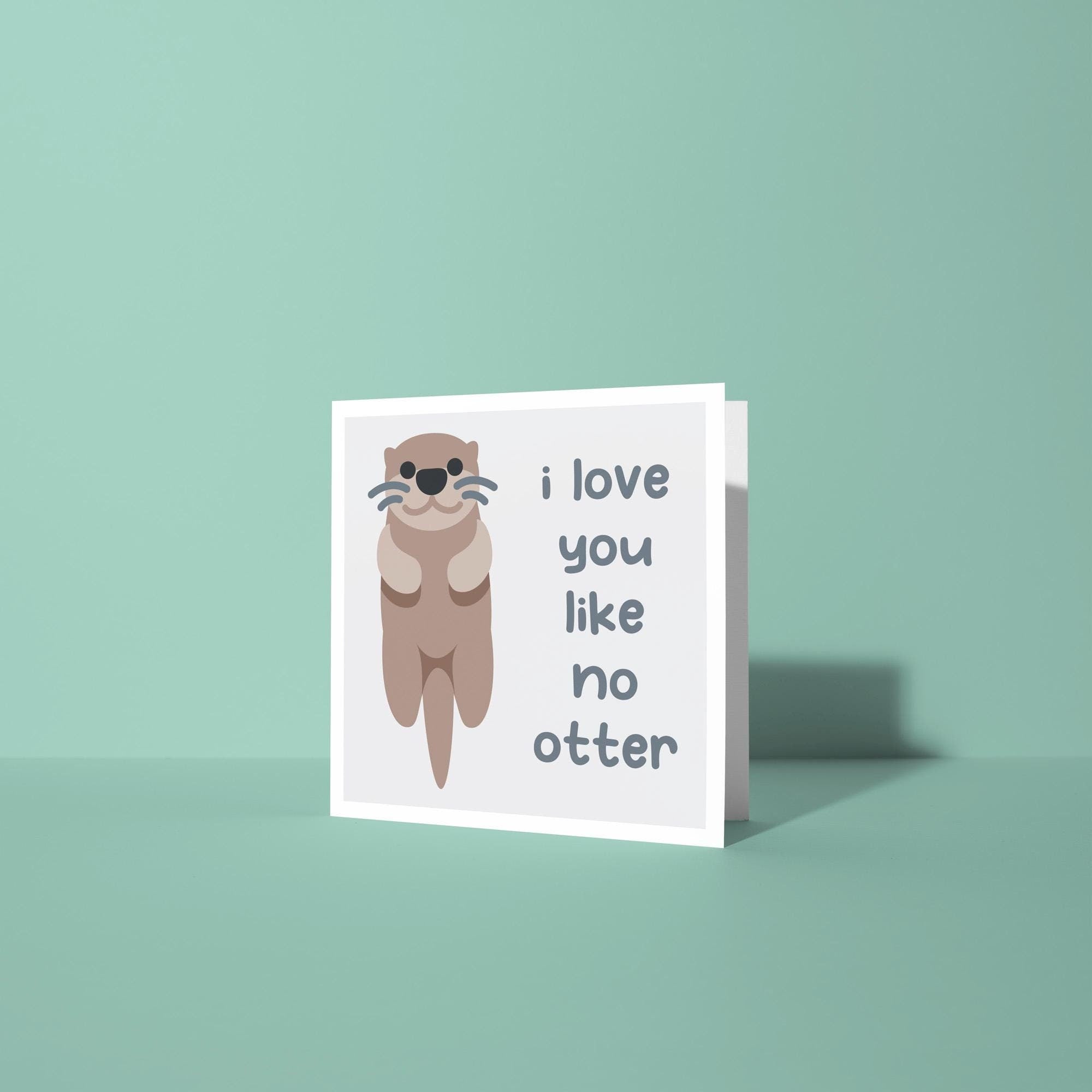 I Love You Like No Otter - Anniversary & Valentine's Day Card