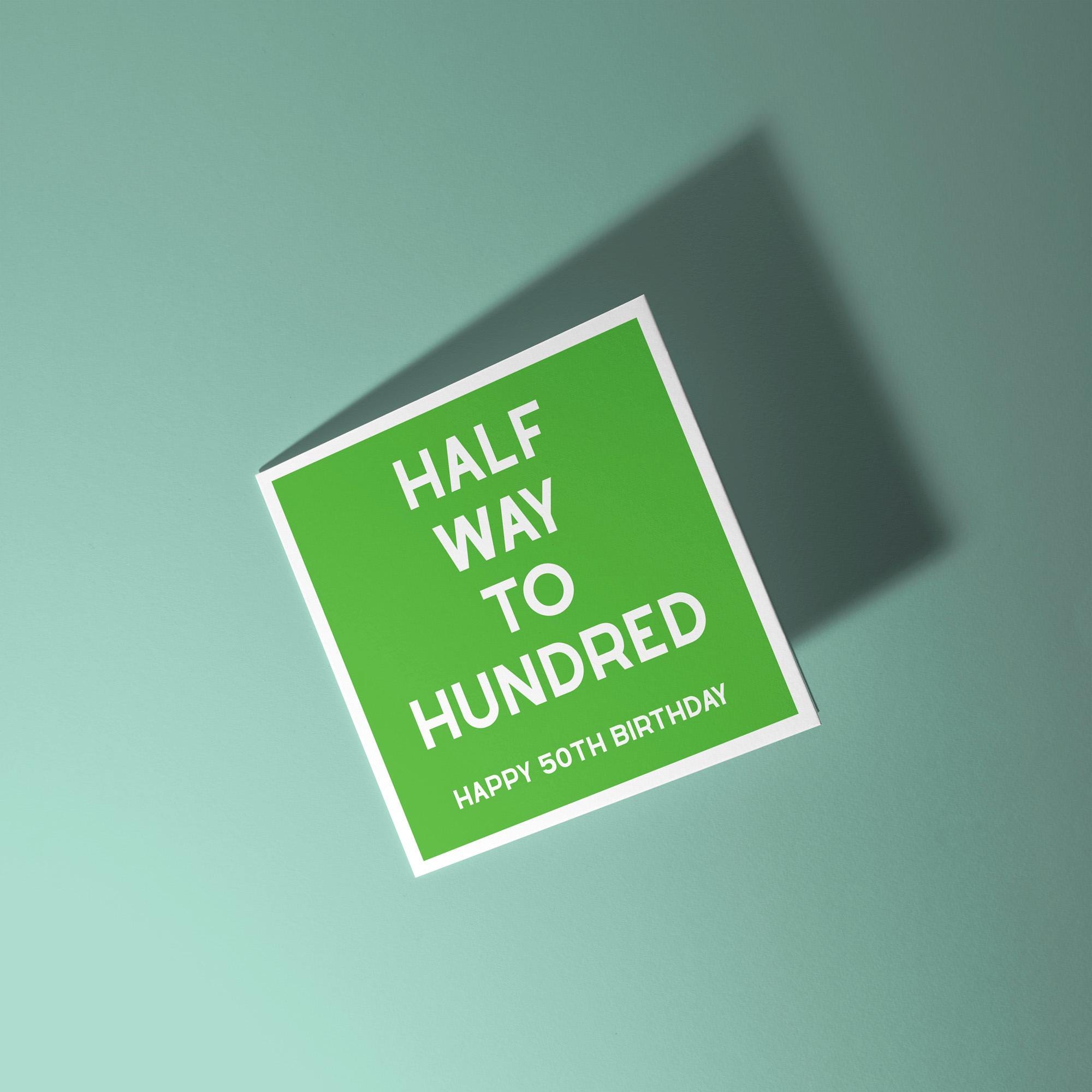 Half Way To Hundred, Happy 50th Birthday - 50th Birthday Card