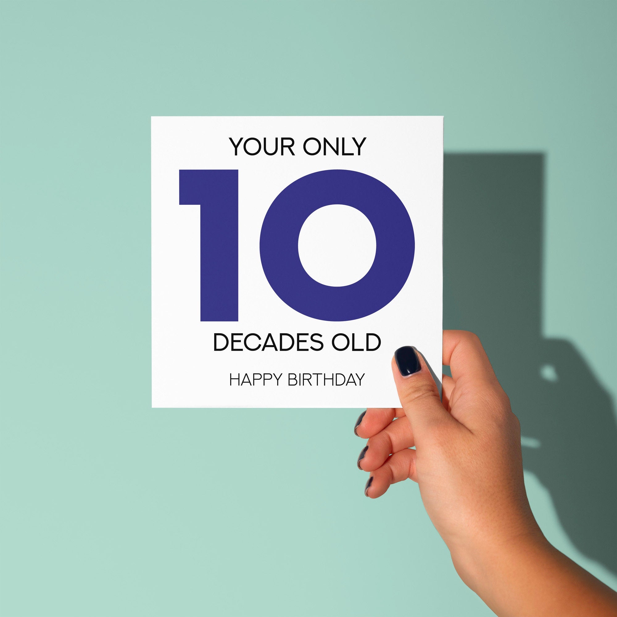 Your Only 10 Decades Old - 100th Birthday Greetings Card