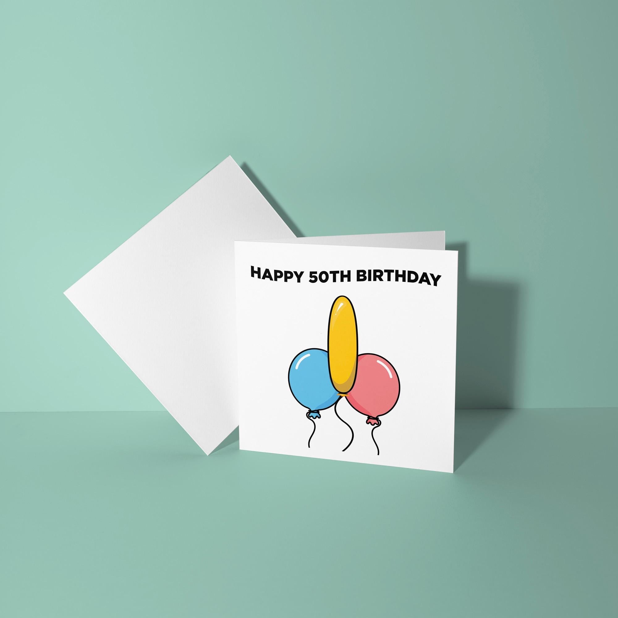 Happy 50th Birthday Rude Balloons - 50th Birthday Card