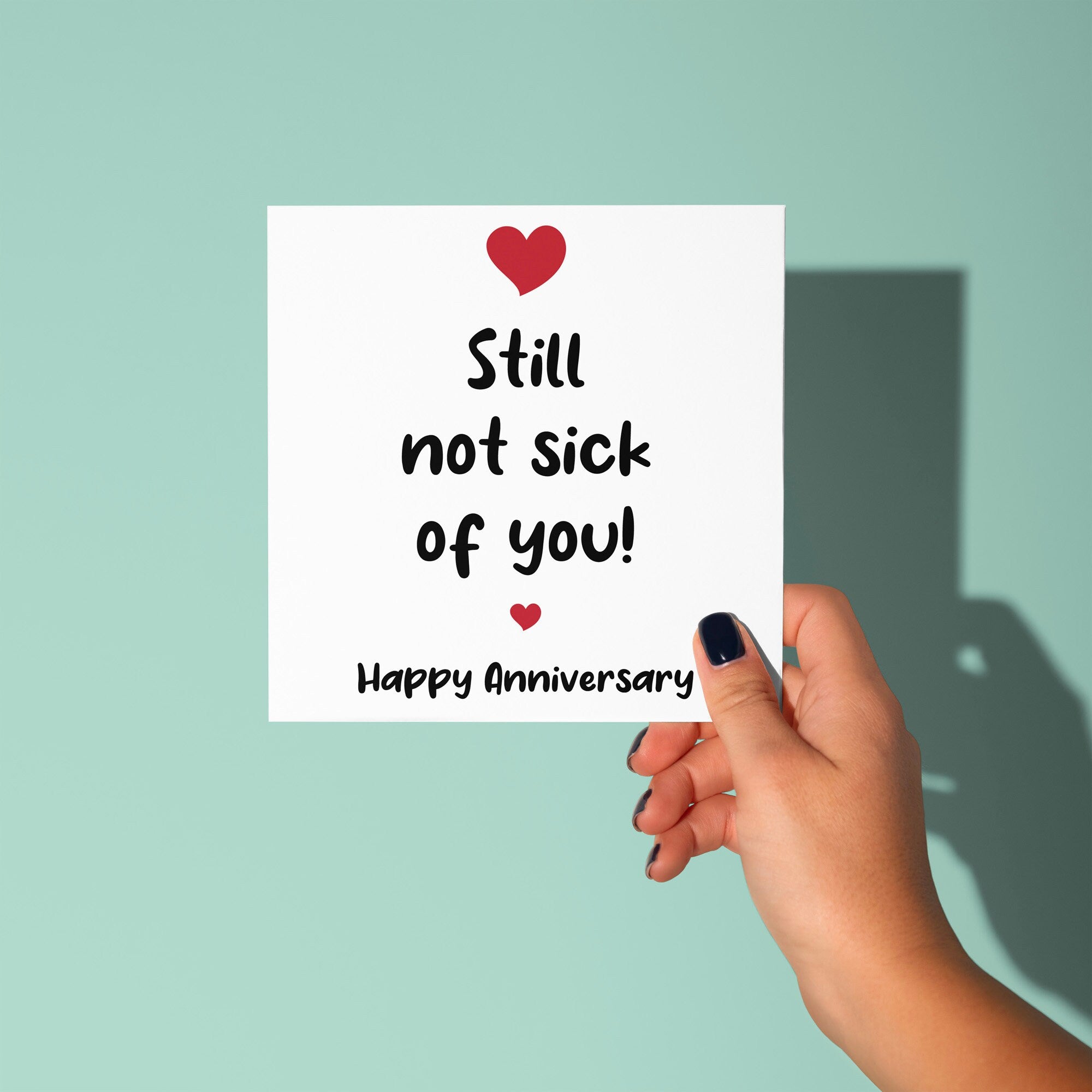 Still Not Sick Of You - Anniversary Card