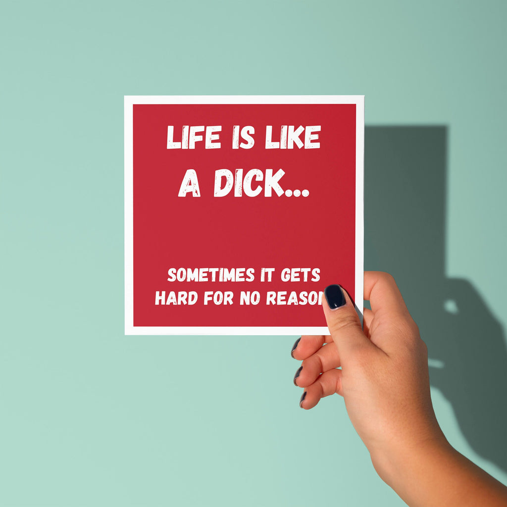Life Is Like A Dick - Sympathy Card