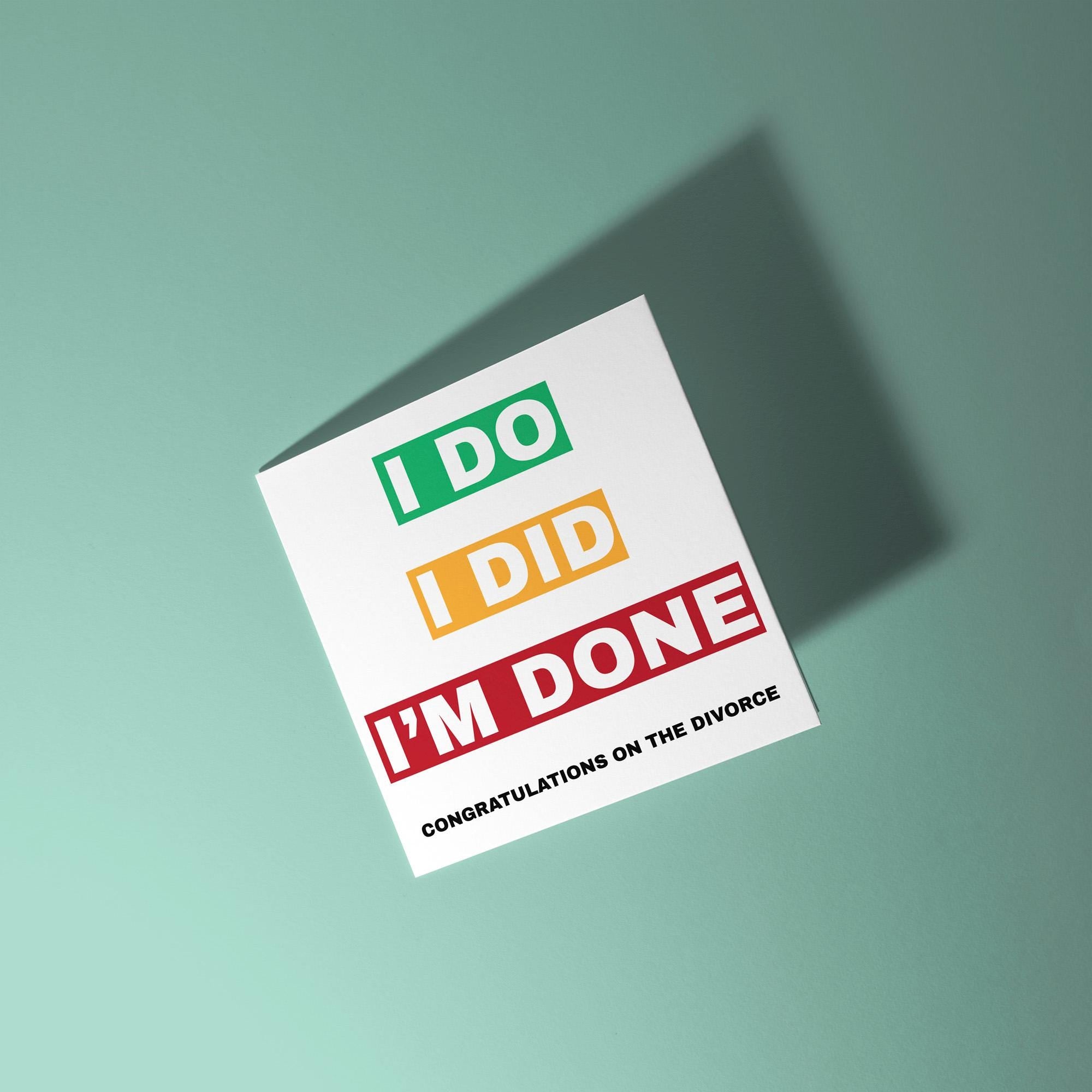 I Do I Did I'm Done - Congratulations On Divorce Card