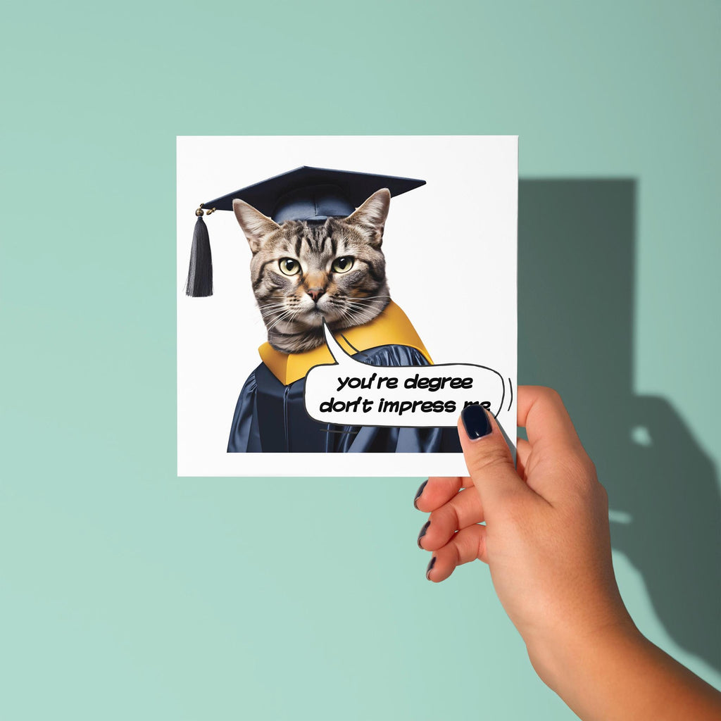 You're Degree Don't Impress Me - Congratulations On Graduation Card