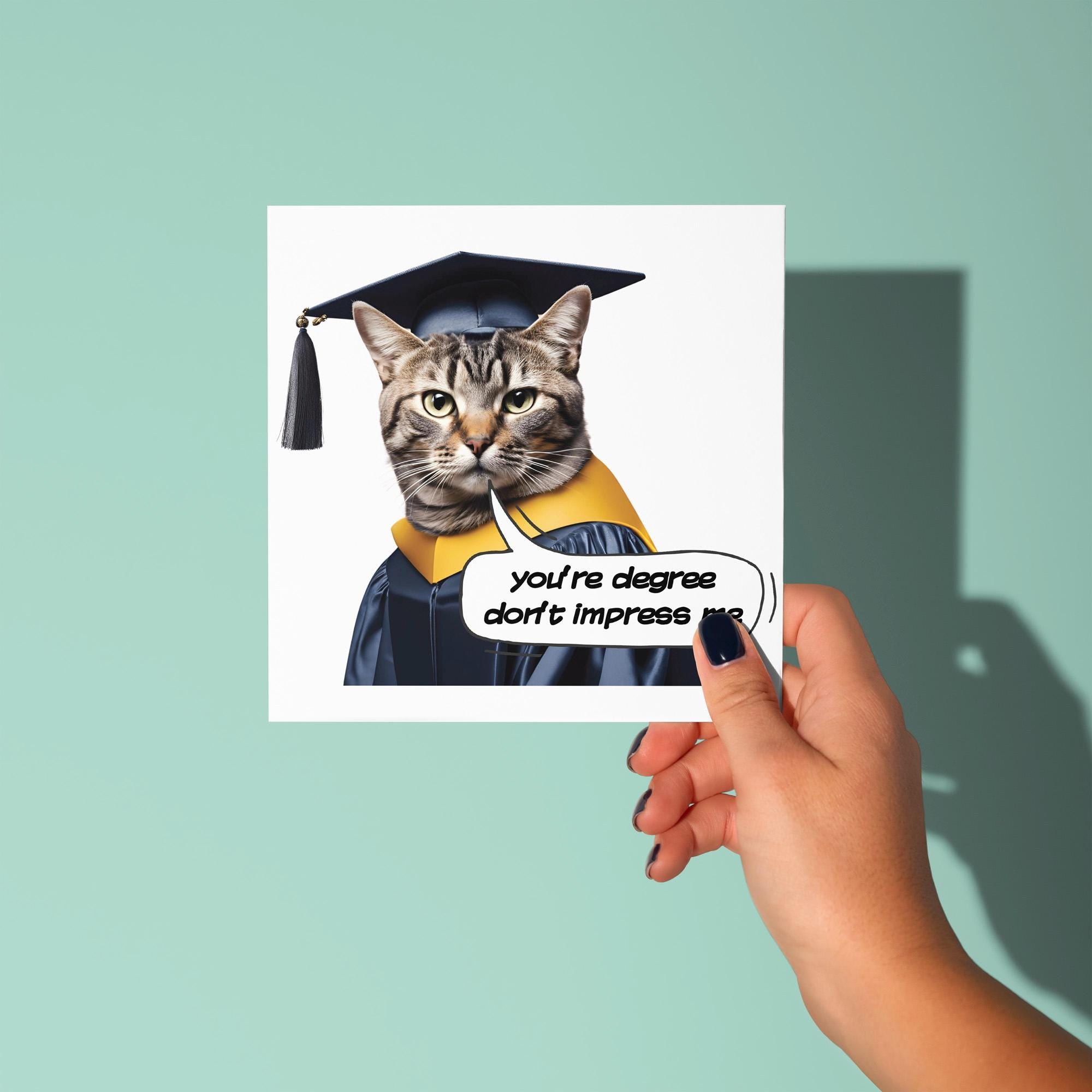 You're Degree Don't Impress Me - Congratulations On Graduation Card