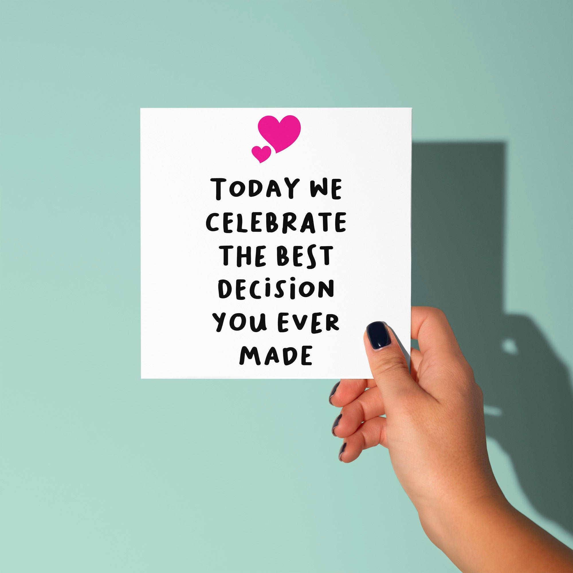 We Celebrate Best Decision Ever - Anniversary & Valentine's Day Card