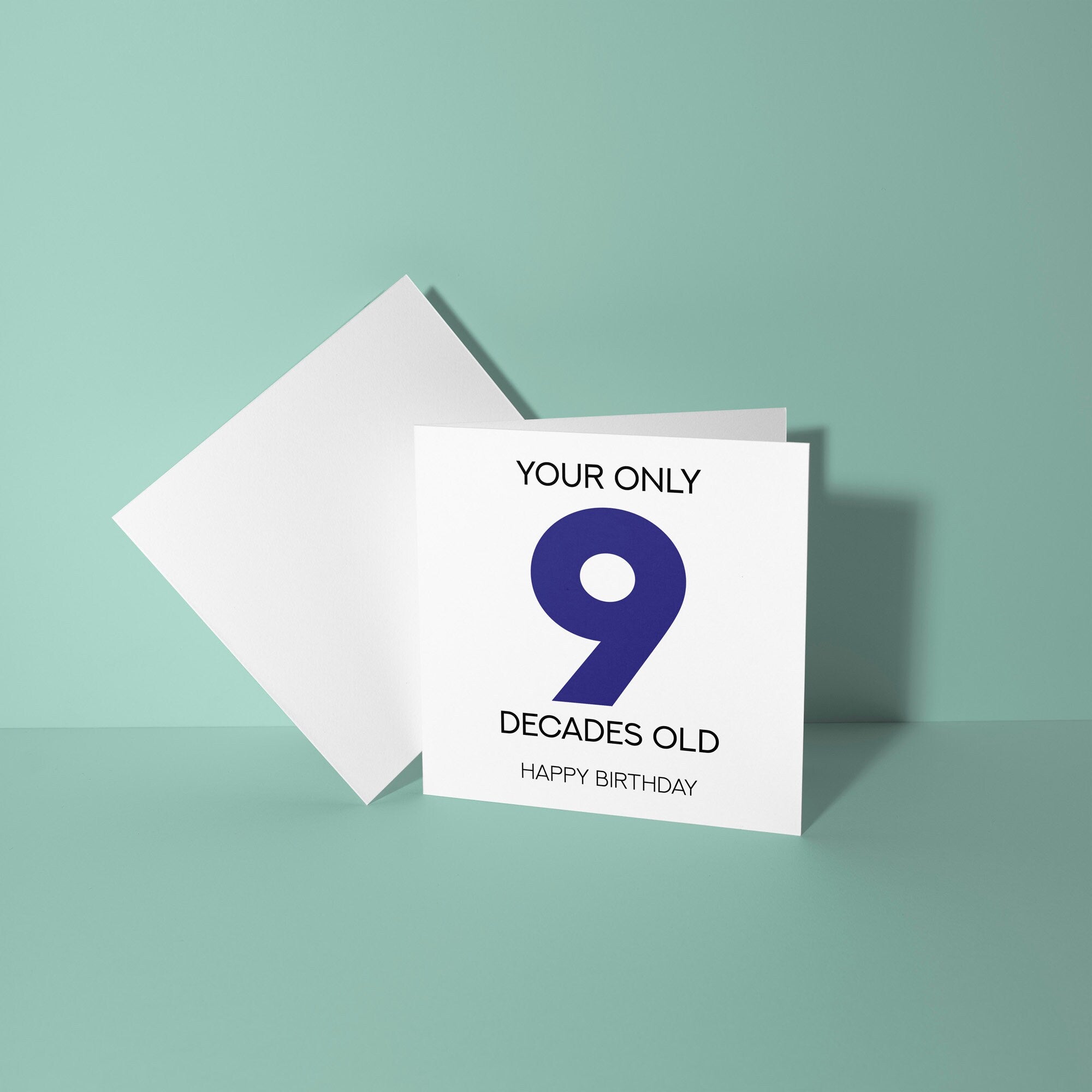 Your Only 9 Decades Old - 90th Birthday Card