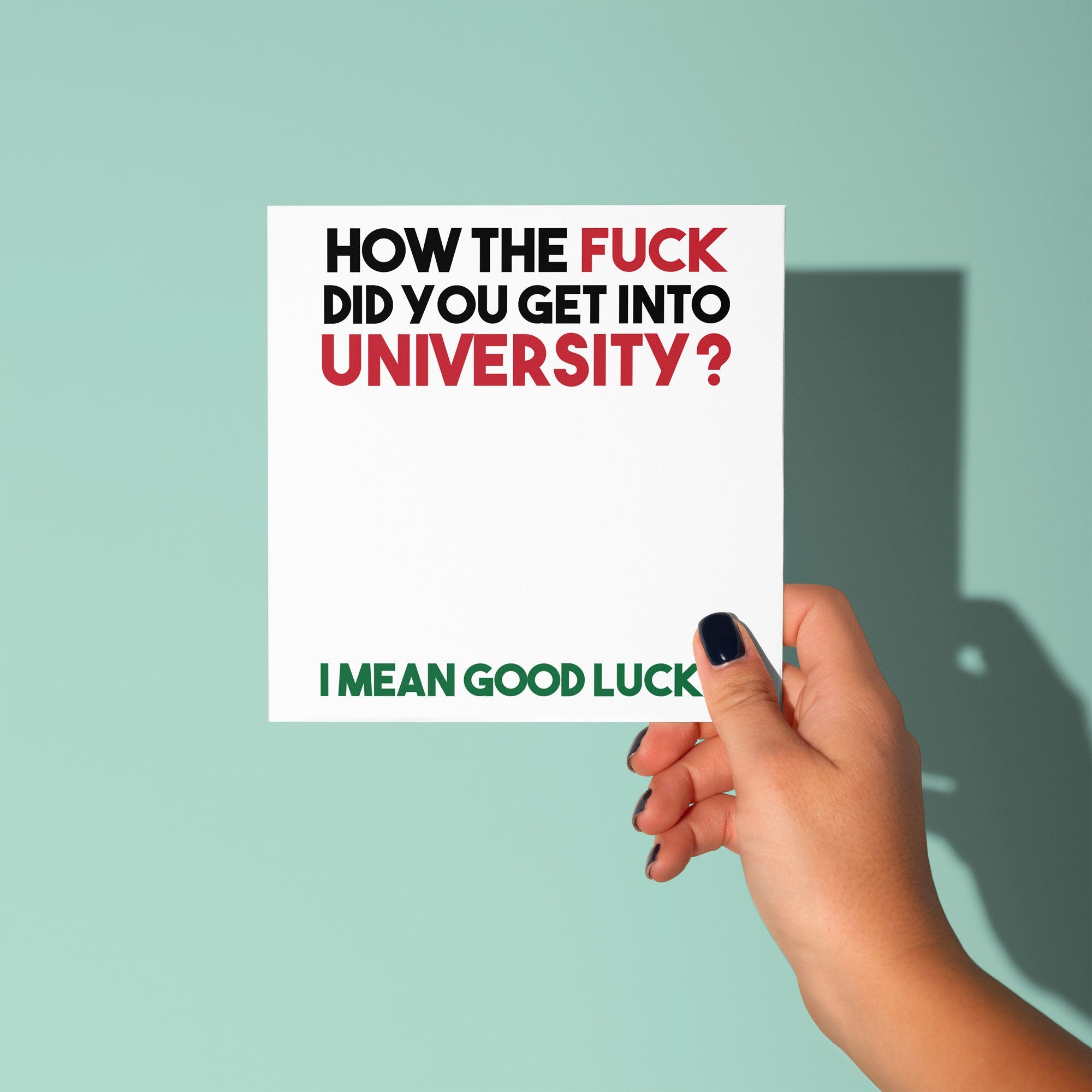 How The Fuck Did You Get Into Uni - Good Luck At University Card