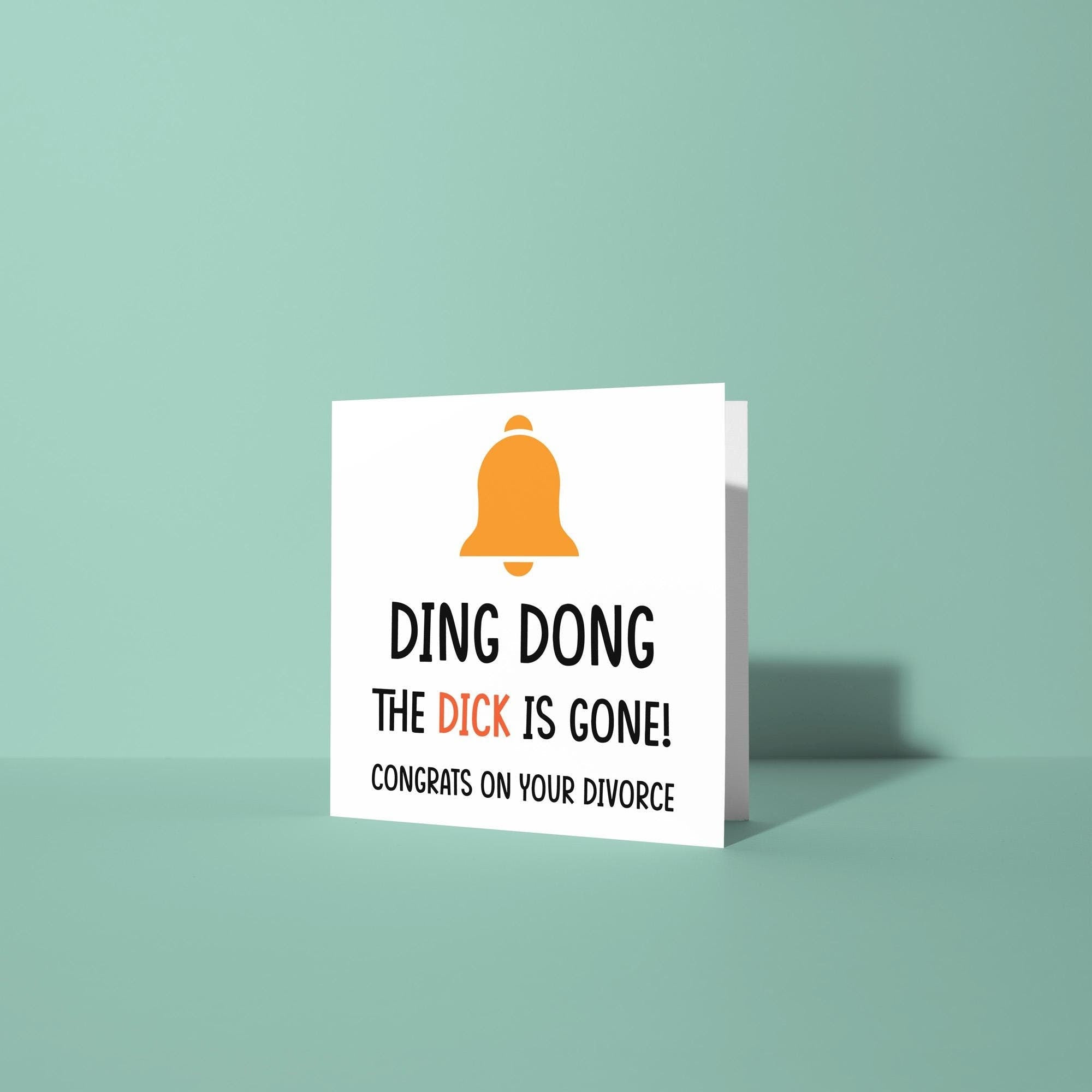 Ding Dong The Dick Is Gone - Divorce Congratulations Card