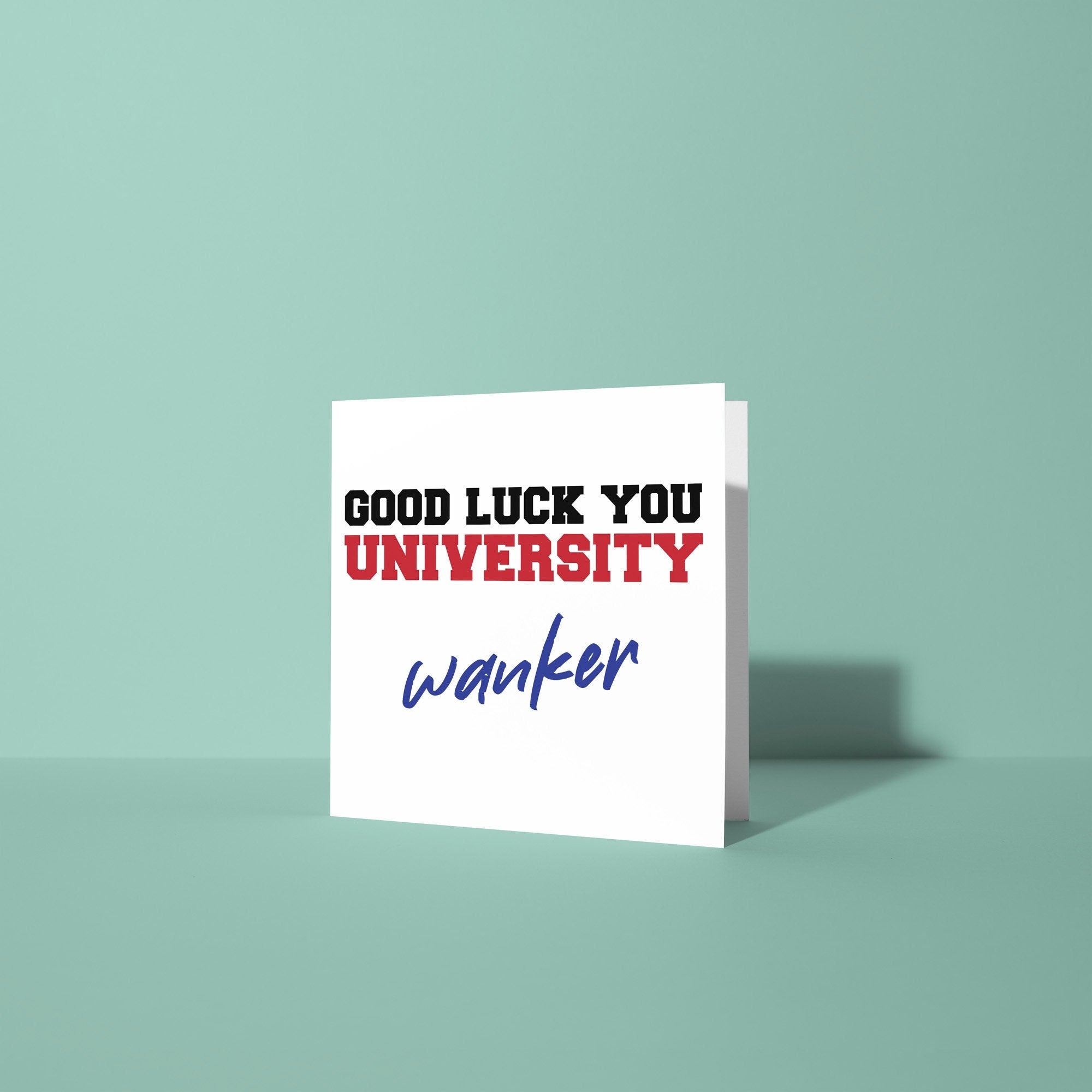 Uni Wanker - Good Luck At University Greeting Card