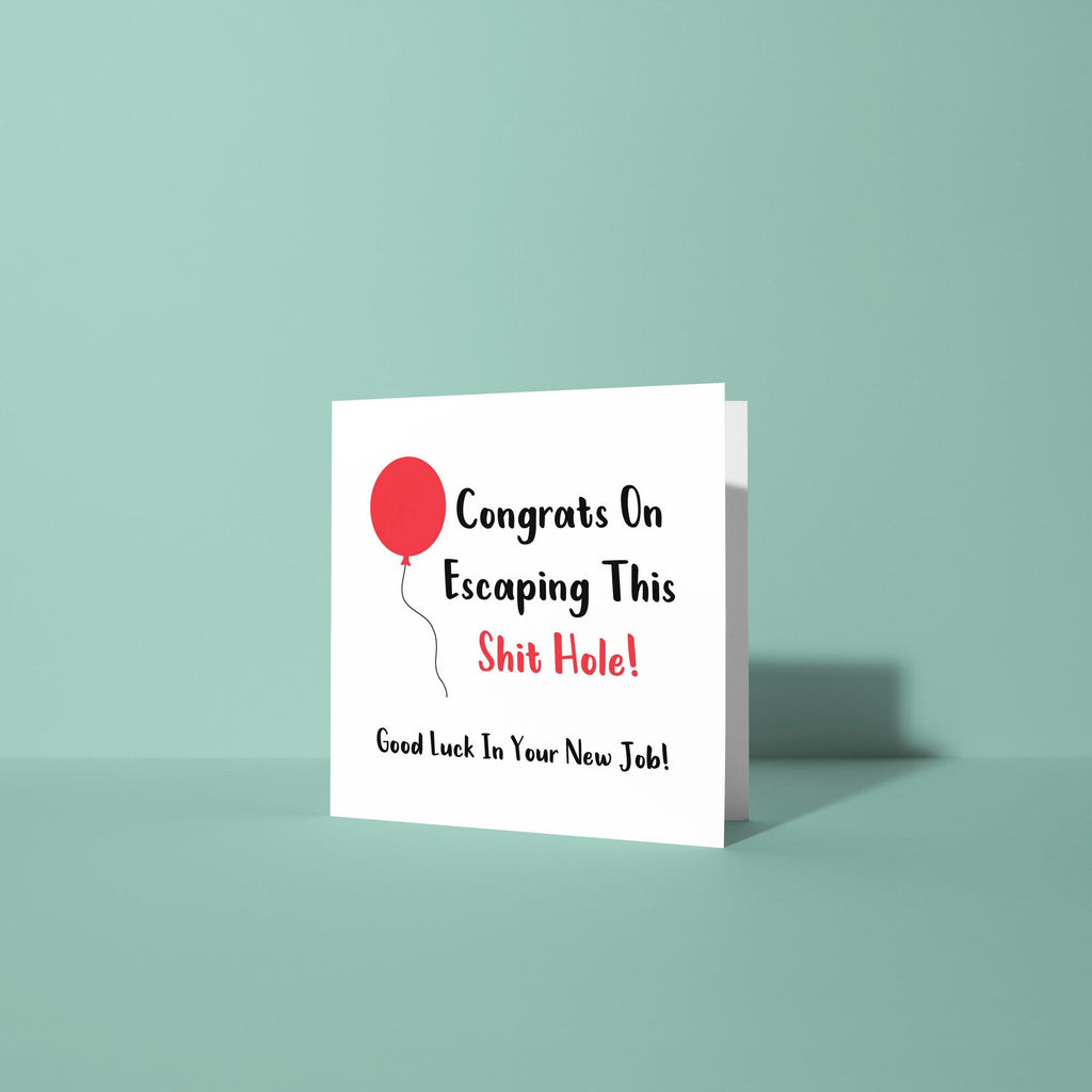 Congrats On Escaping This Shit Hole  - Good Luck Leaving Card