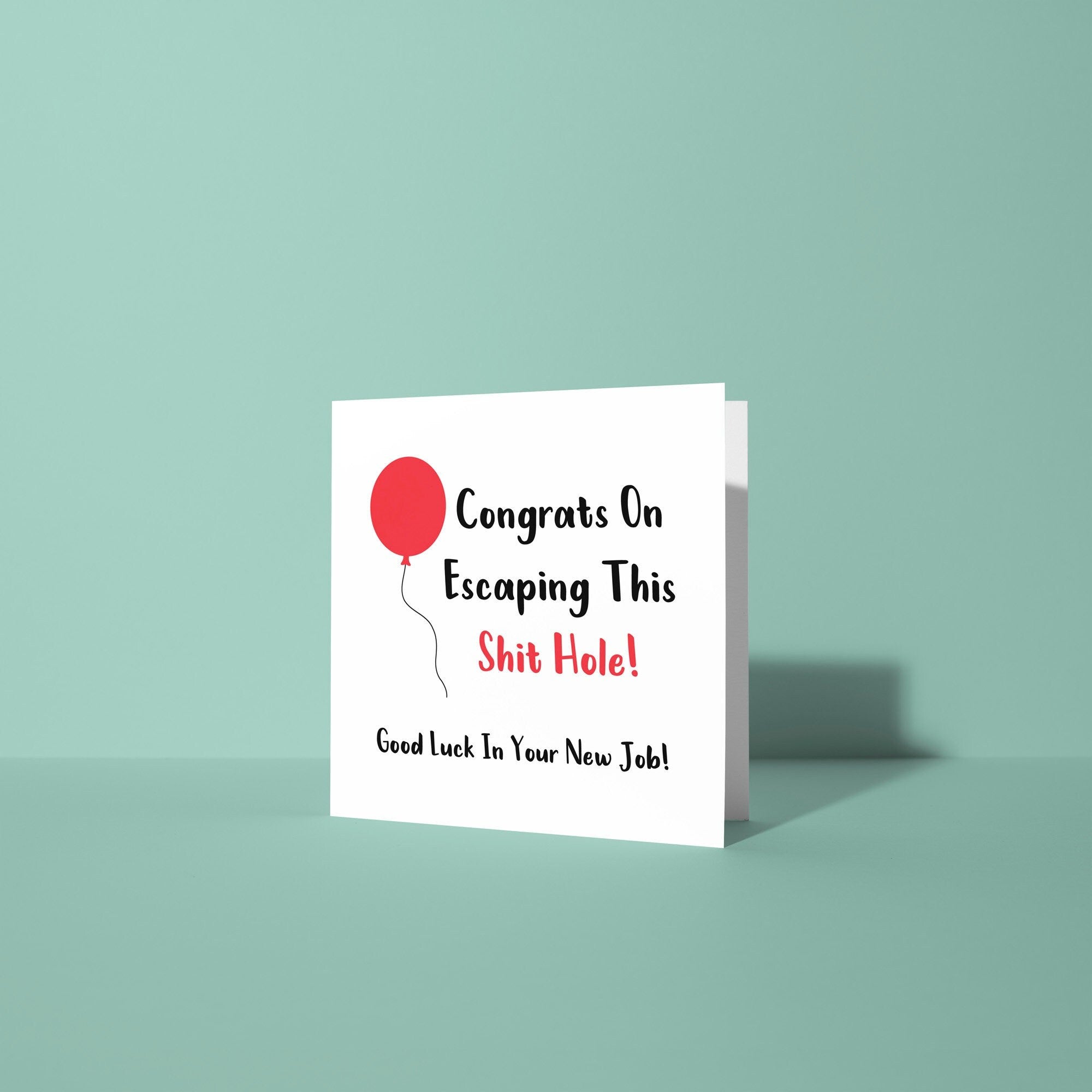 Congrats On Escaping This Shit Hole  - Good Luck Leaving Card