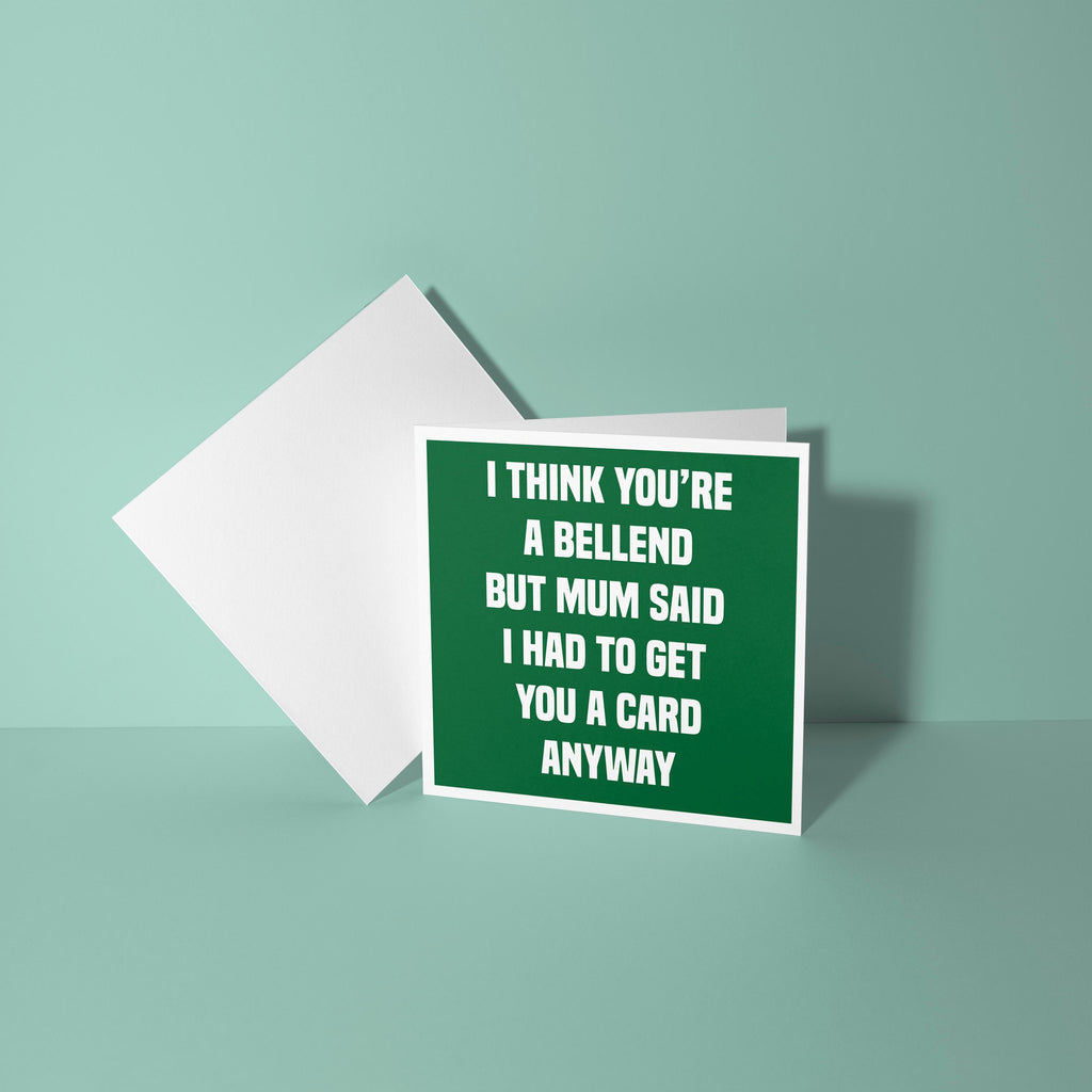I Think You're a Bellend - Birthday Card for Sibling