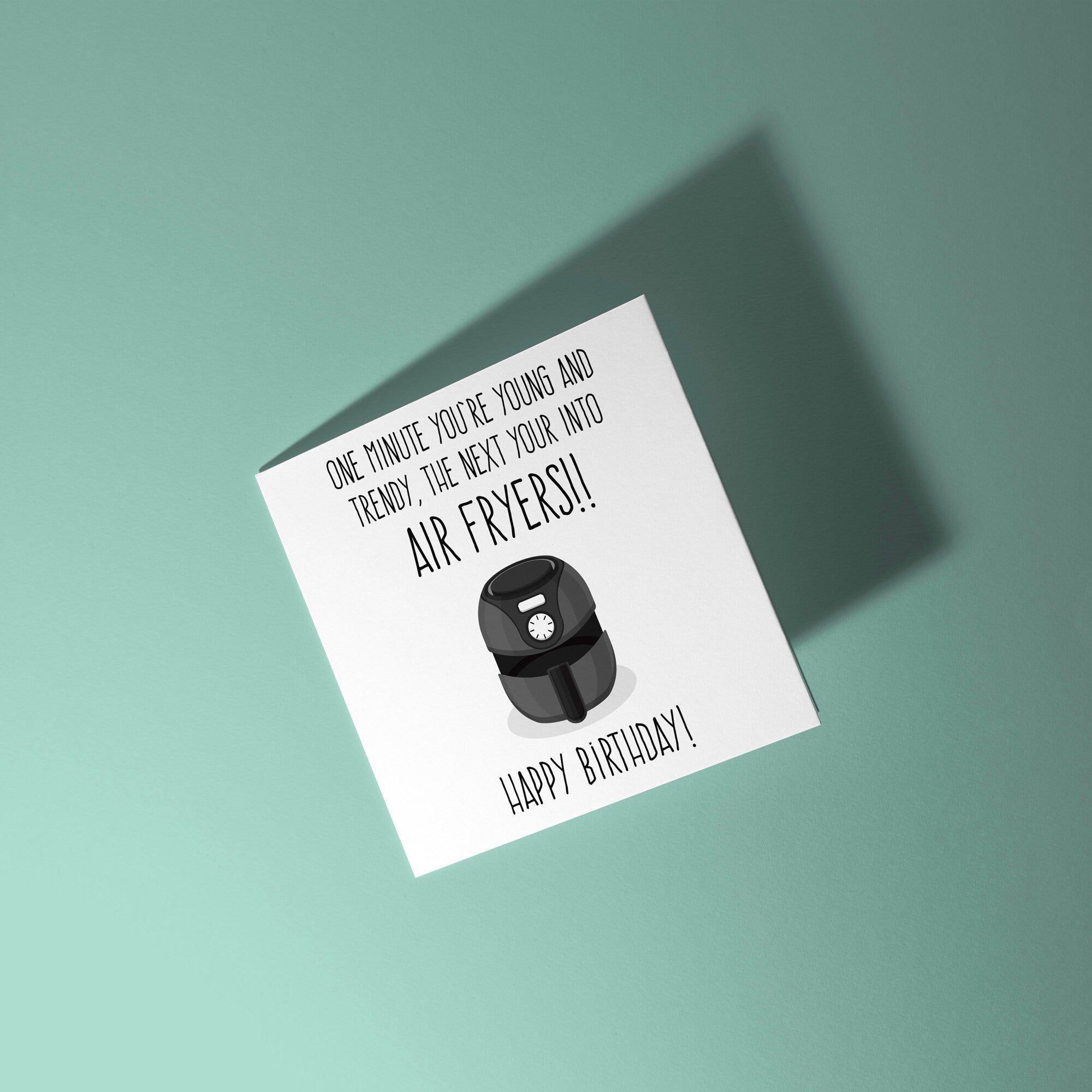 One Minute Young and Trendy Next Talking About Air Fryers - Birthday Card