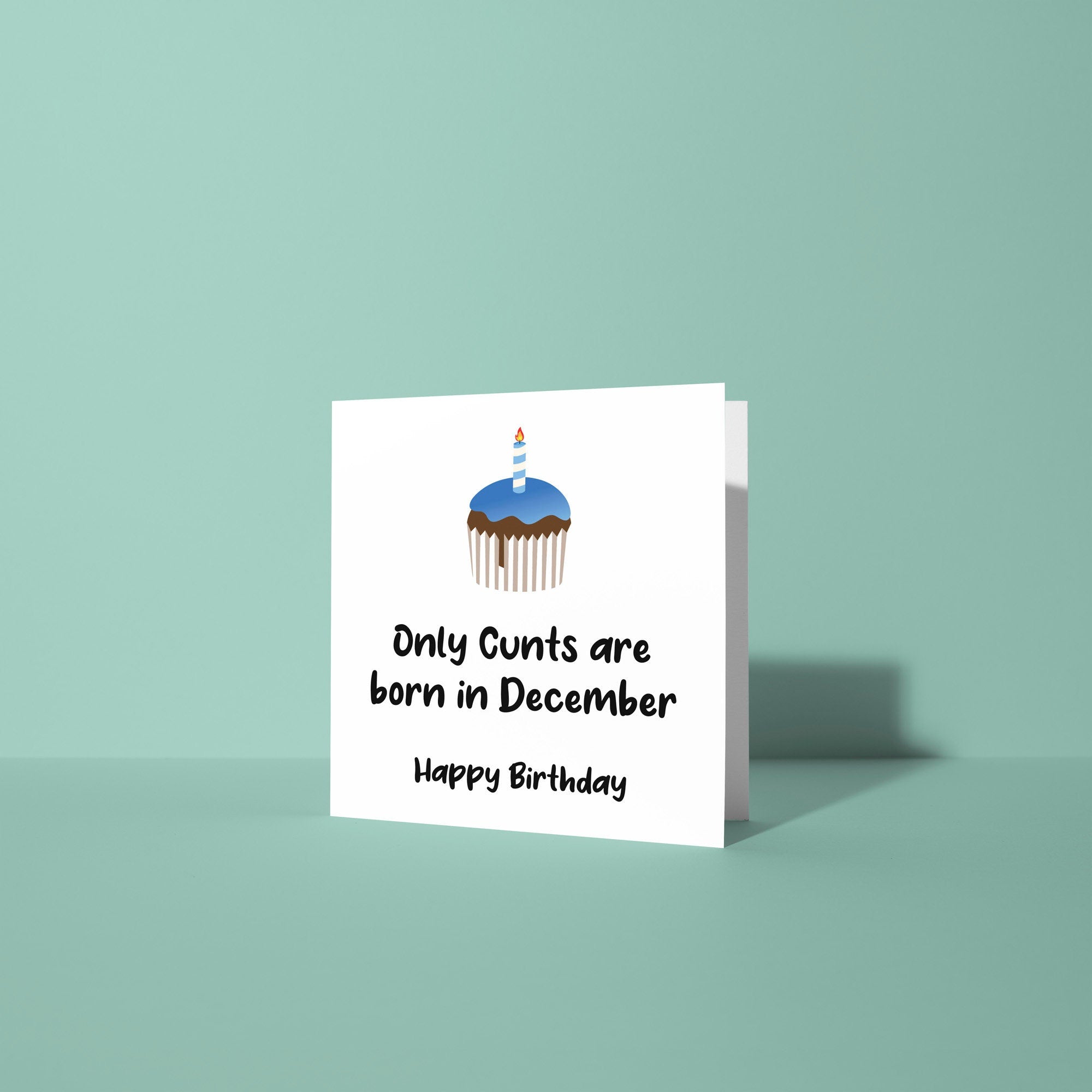Only Cunts Are Born In - Birthday Card