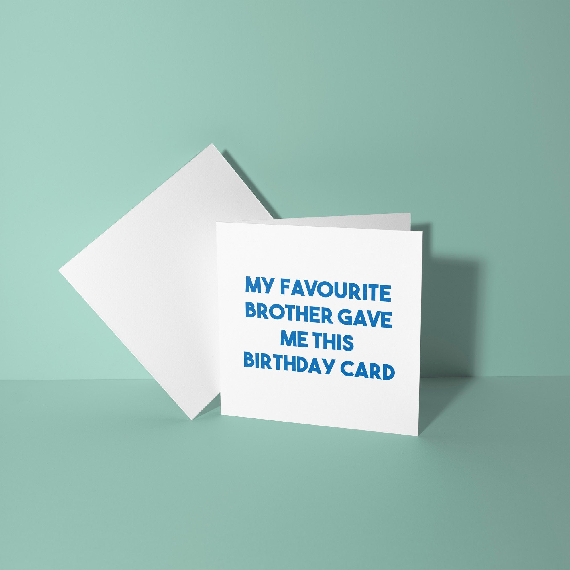 My Favourite Brother Gave Me This Birthday Card