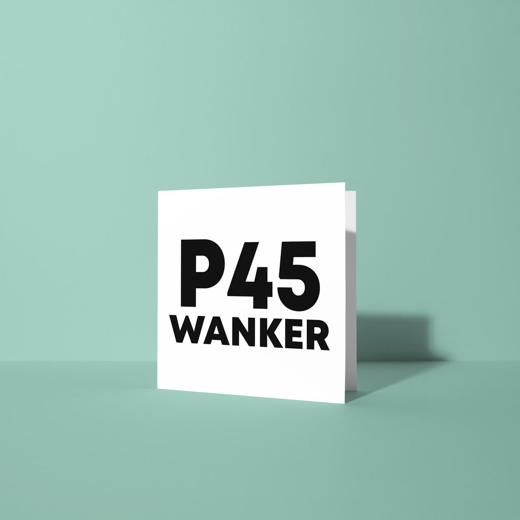 P45 Wanker - Good Luck Leaving Card
