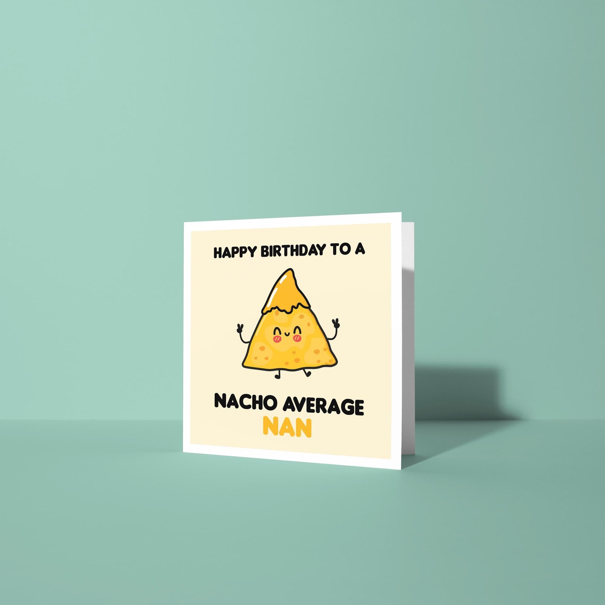 Happy Birthday to a Nacho Average Nan- Birthday Card for Nan