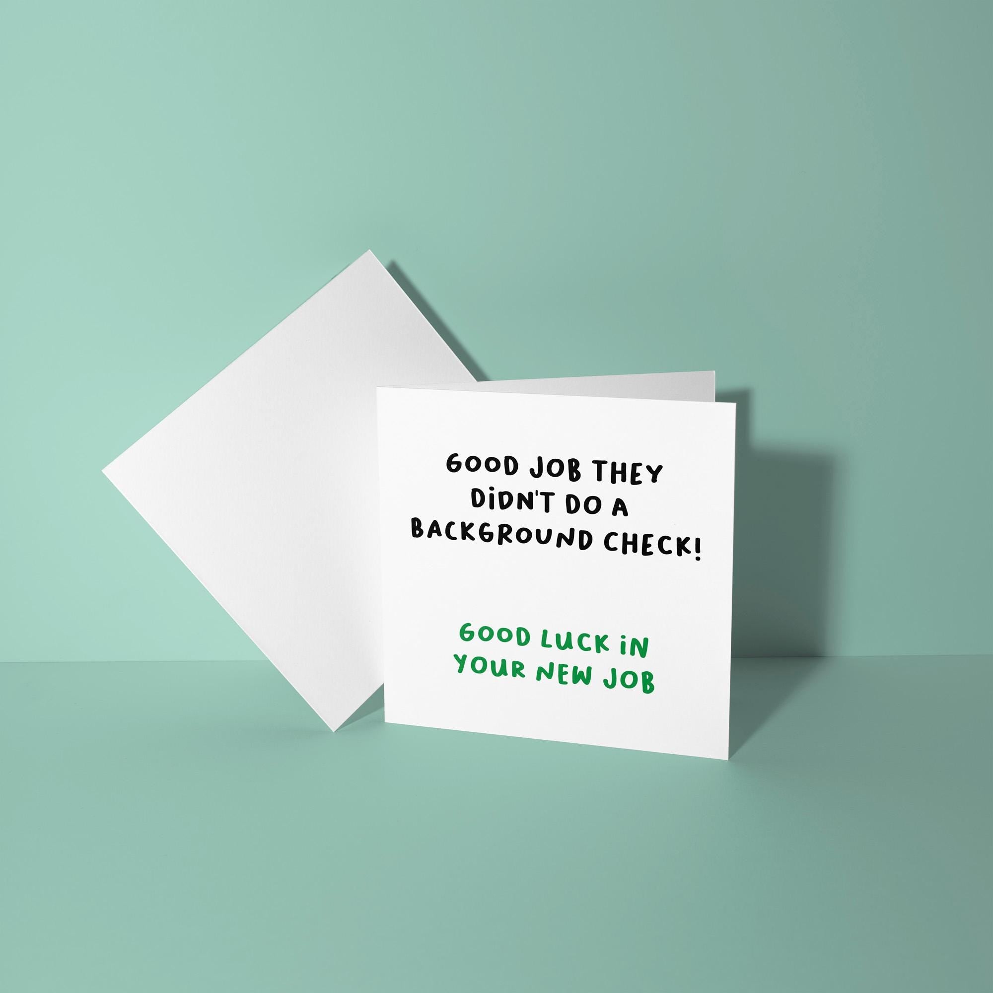 Good Job They Didn't Do A Background Check - Good Luck In New Job Card