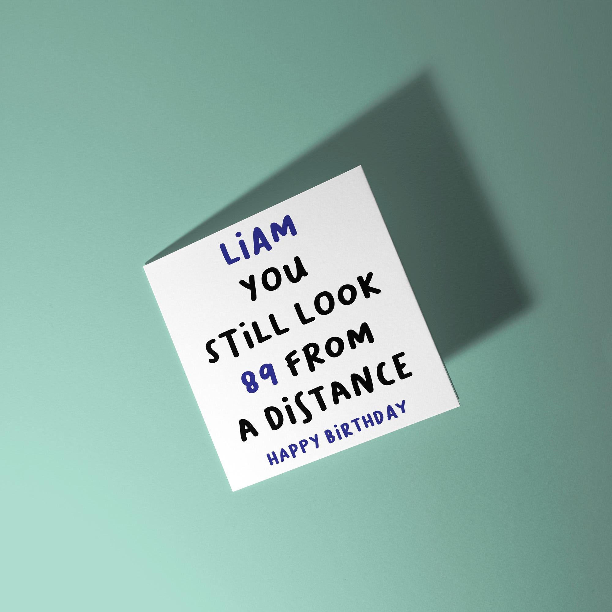 Personalised Still Look 89 From A Distance - 90th Birthday Card