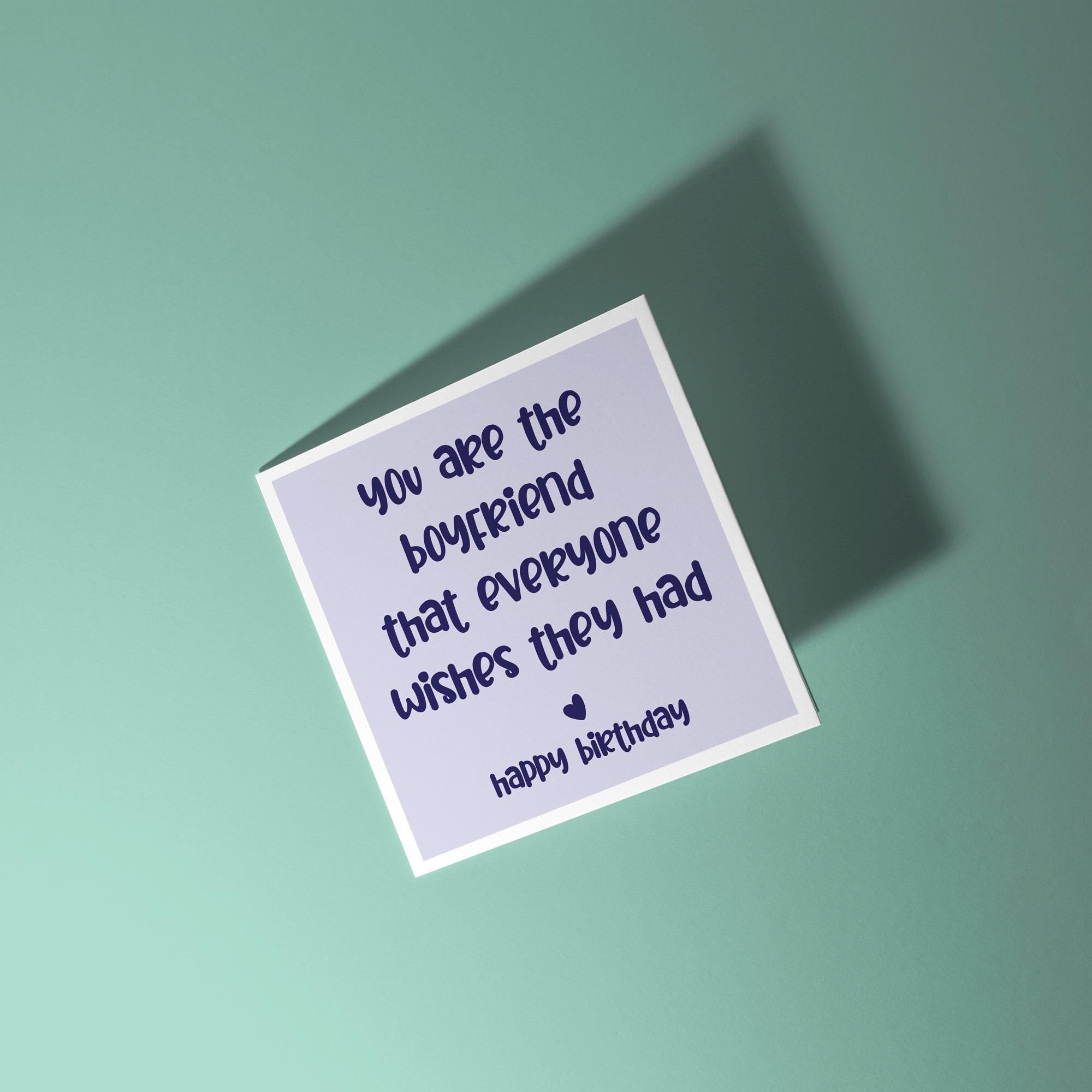 You Are The Boyfriend Everyone Wishes They Had - Birthday Card for Boyfriend