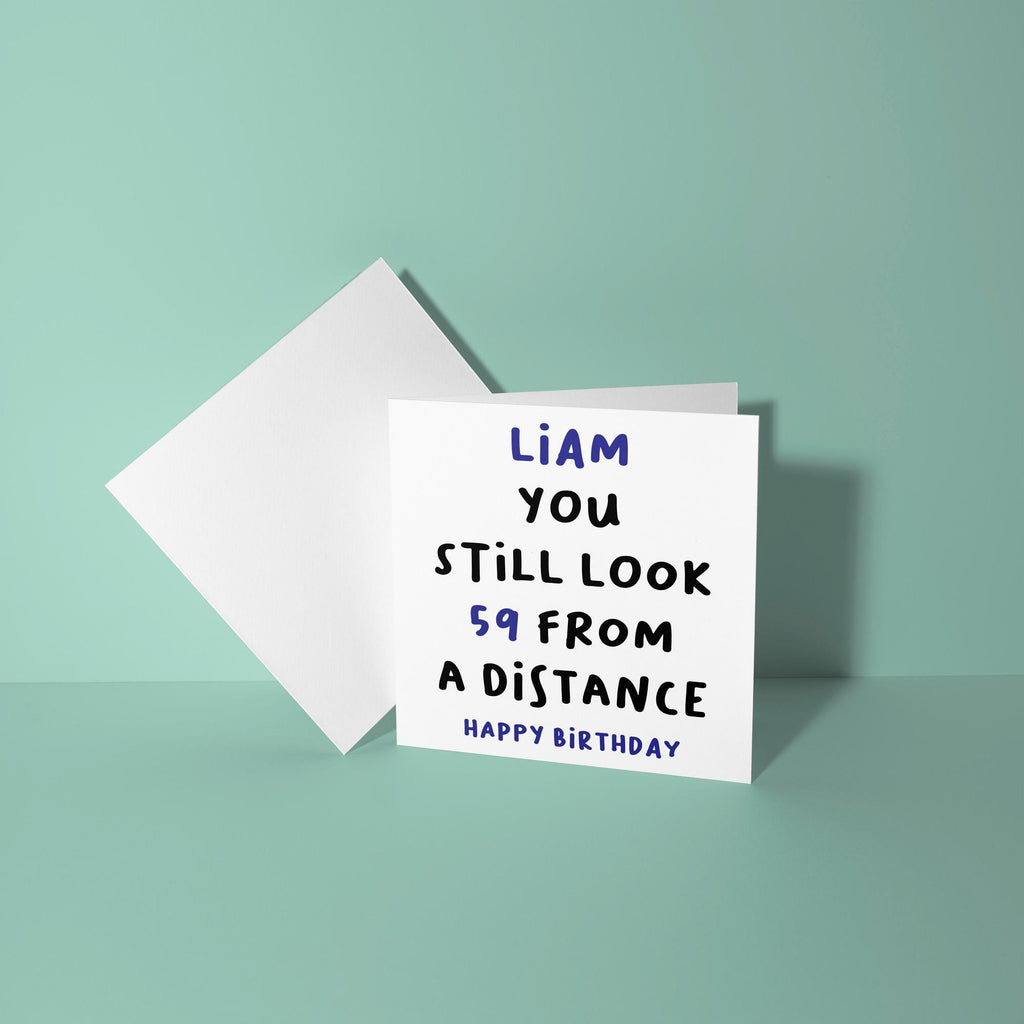 Personalised Still Look 59 From A Distance - 60th Birthday Card