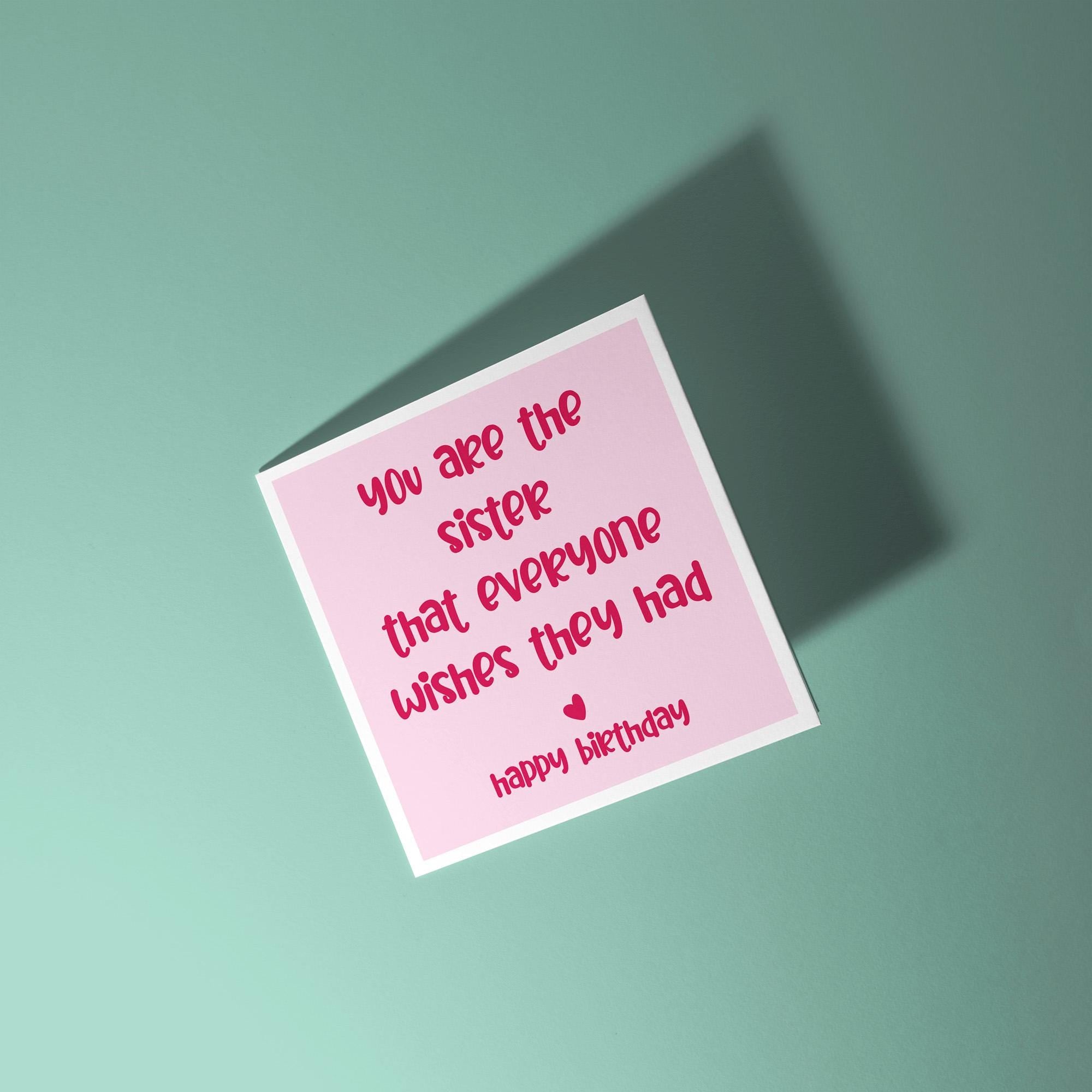 You Are The Sister Everyone Wishes They Had - Birthday Card for Sister