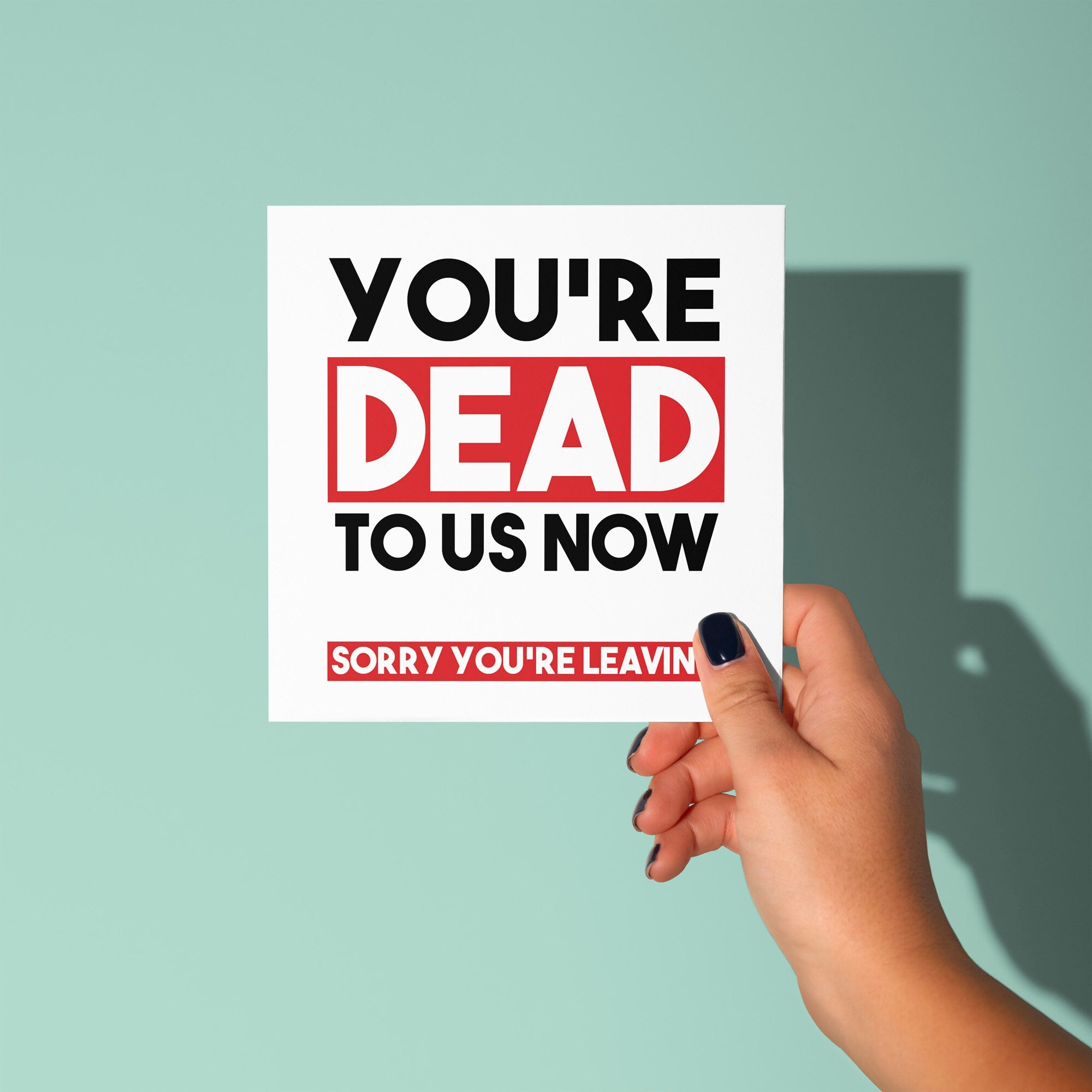 You're Dead To Us Now - Good Luck Leaving Card