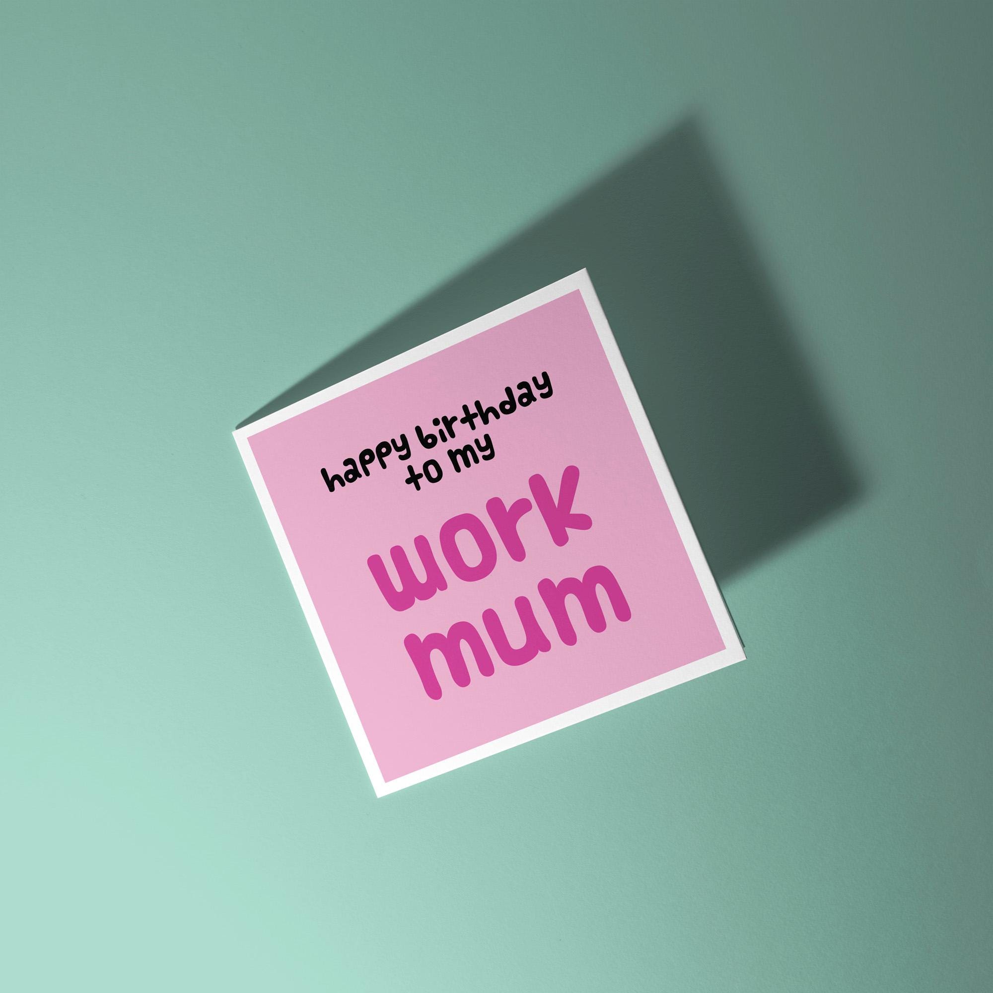 Happy Birthday To My Work Mum - Birthday Card for Work Mum