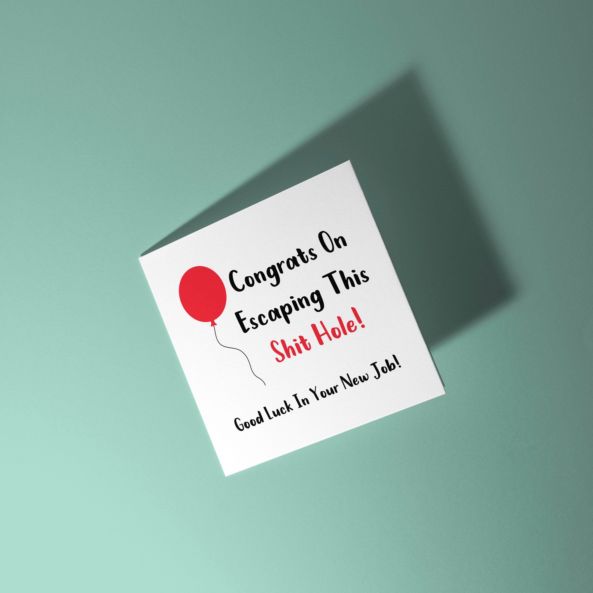 Congrats On Escaping This Shit Hole  - Good Luck Leaving Card