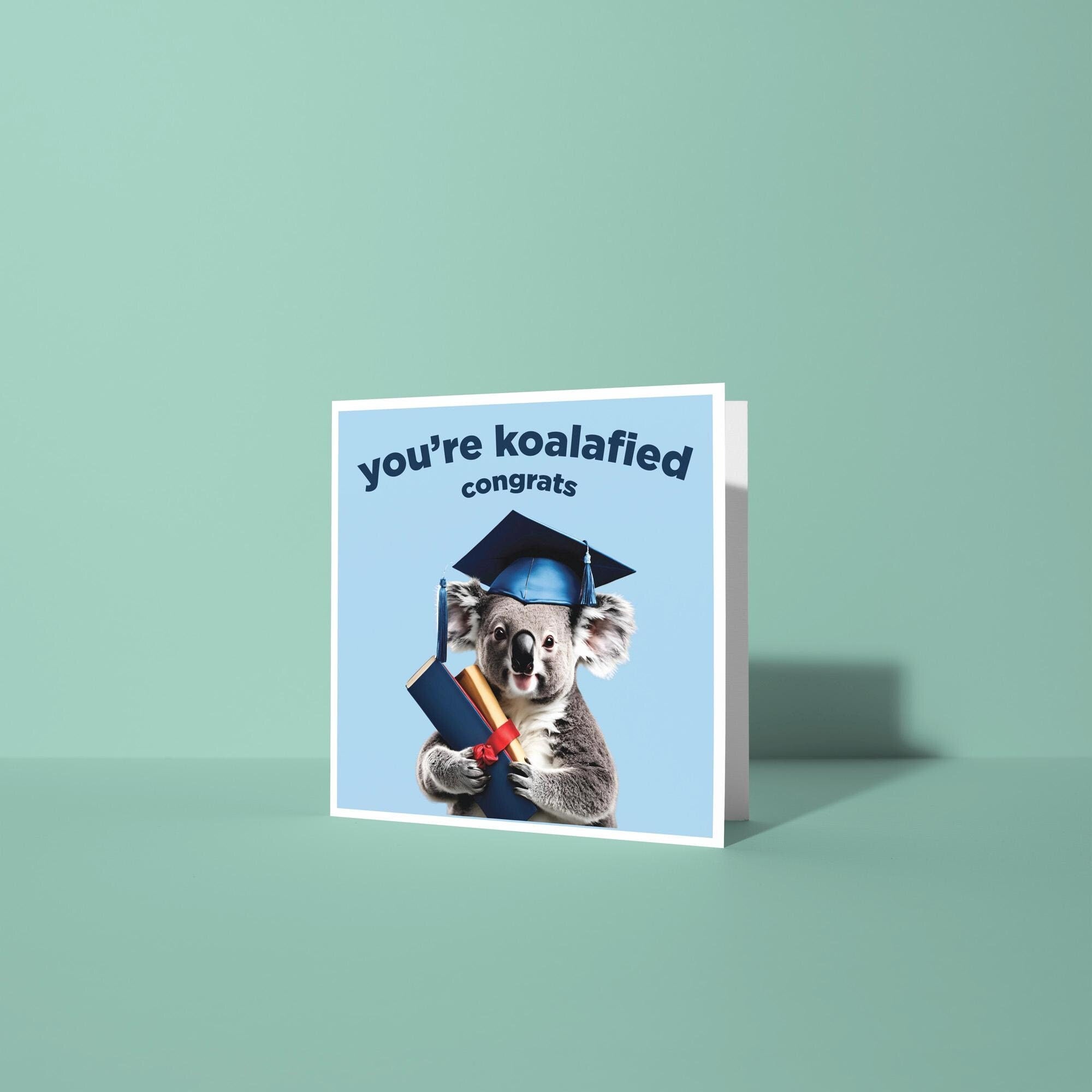 You're Koalafied - Graduation Congratulations Card