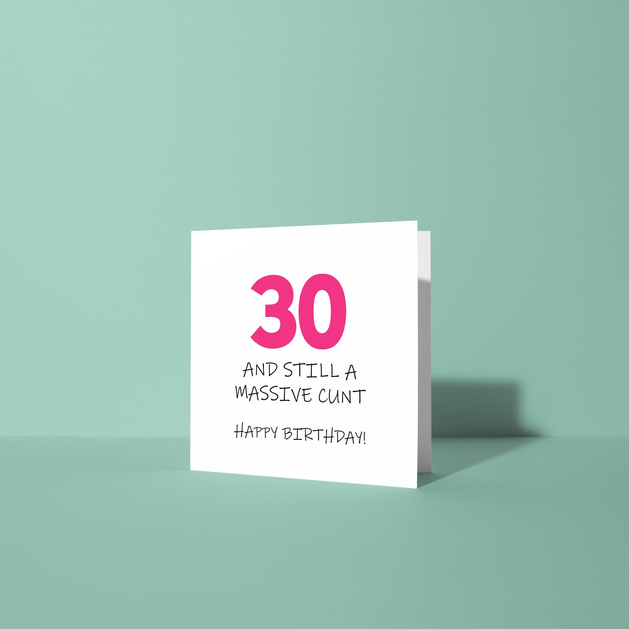 30 and Still A Cunt - 30th Birthday Card