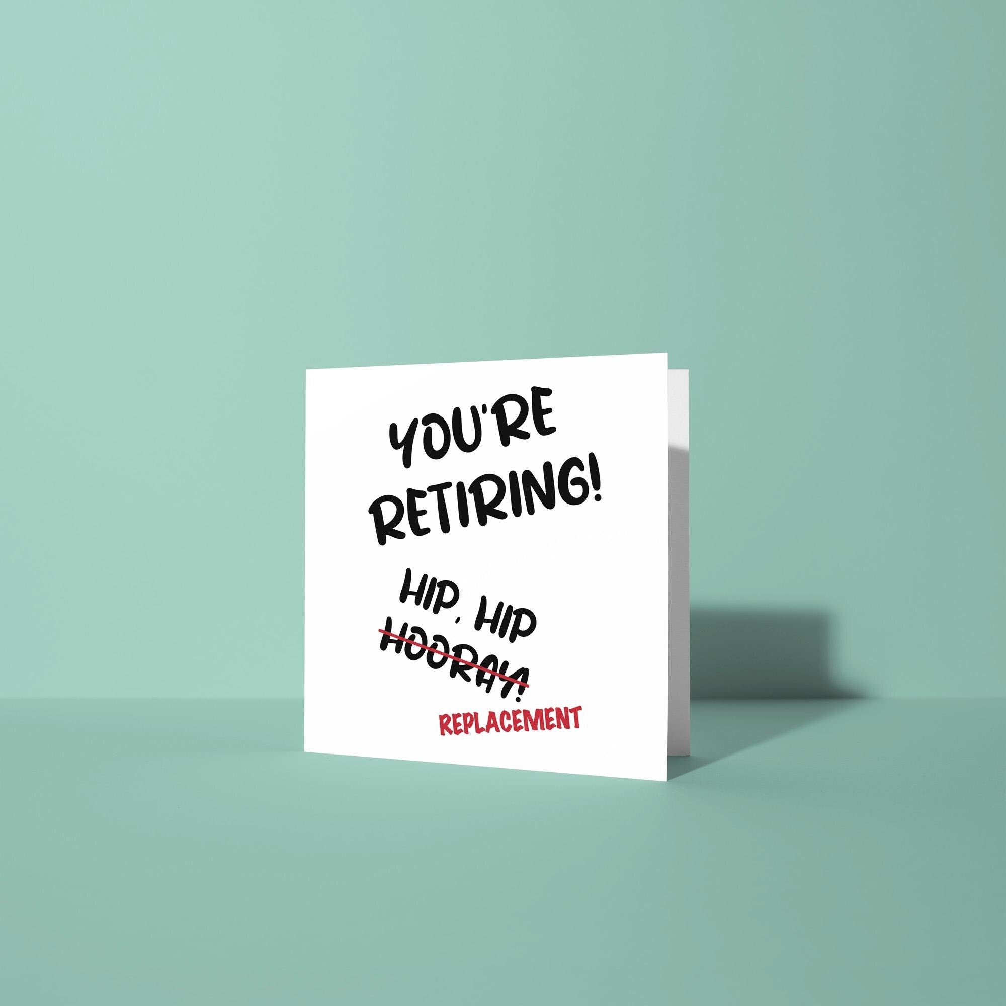 You're Retiring, Hip Hip Replacement Joke - Retirement Card