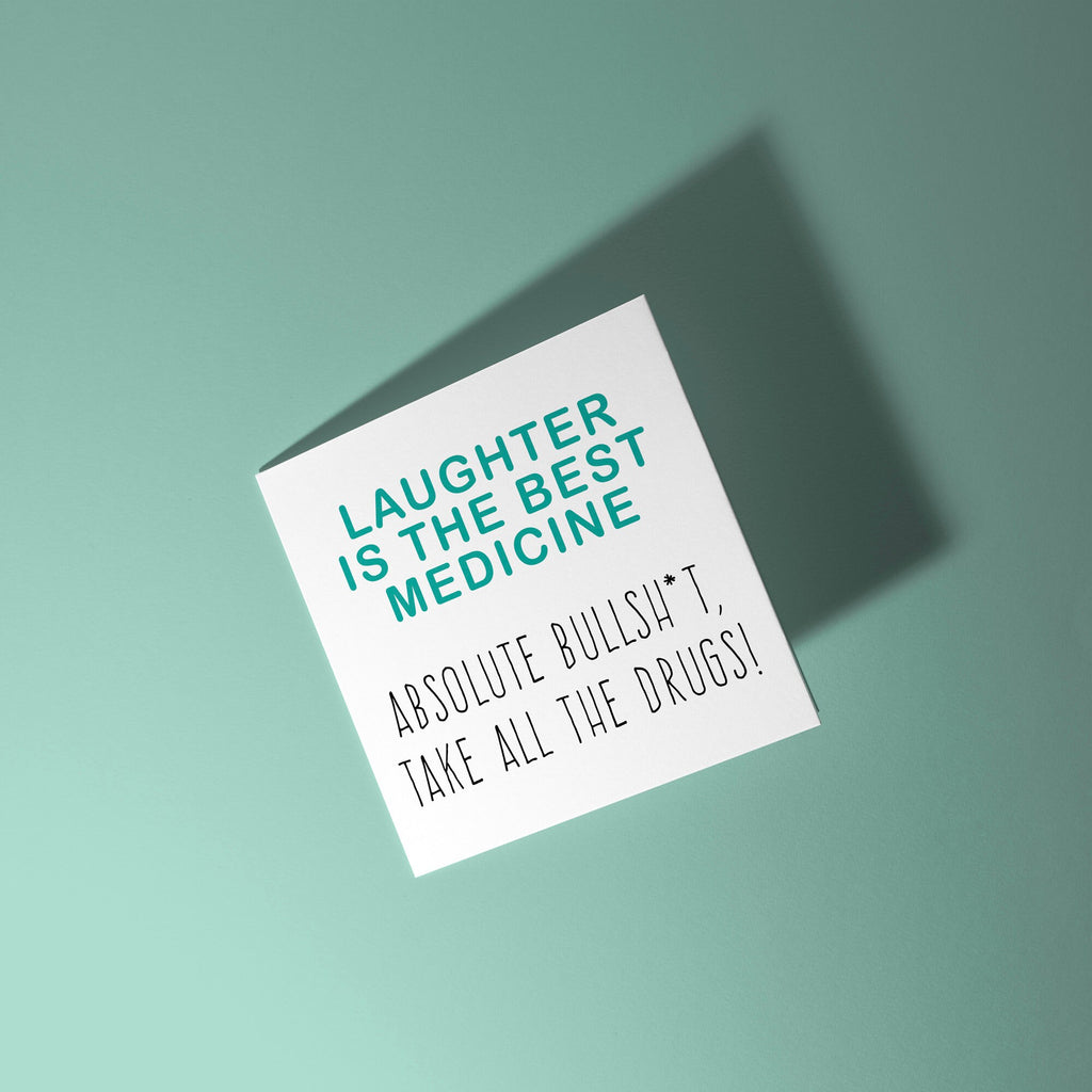 Laughter Is The Best Medicine, Absolute Bulllshit - Get Well Soon Card