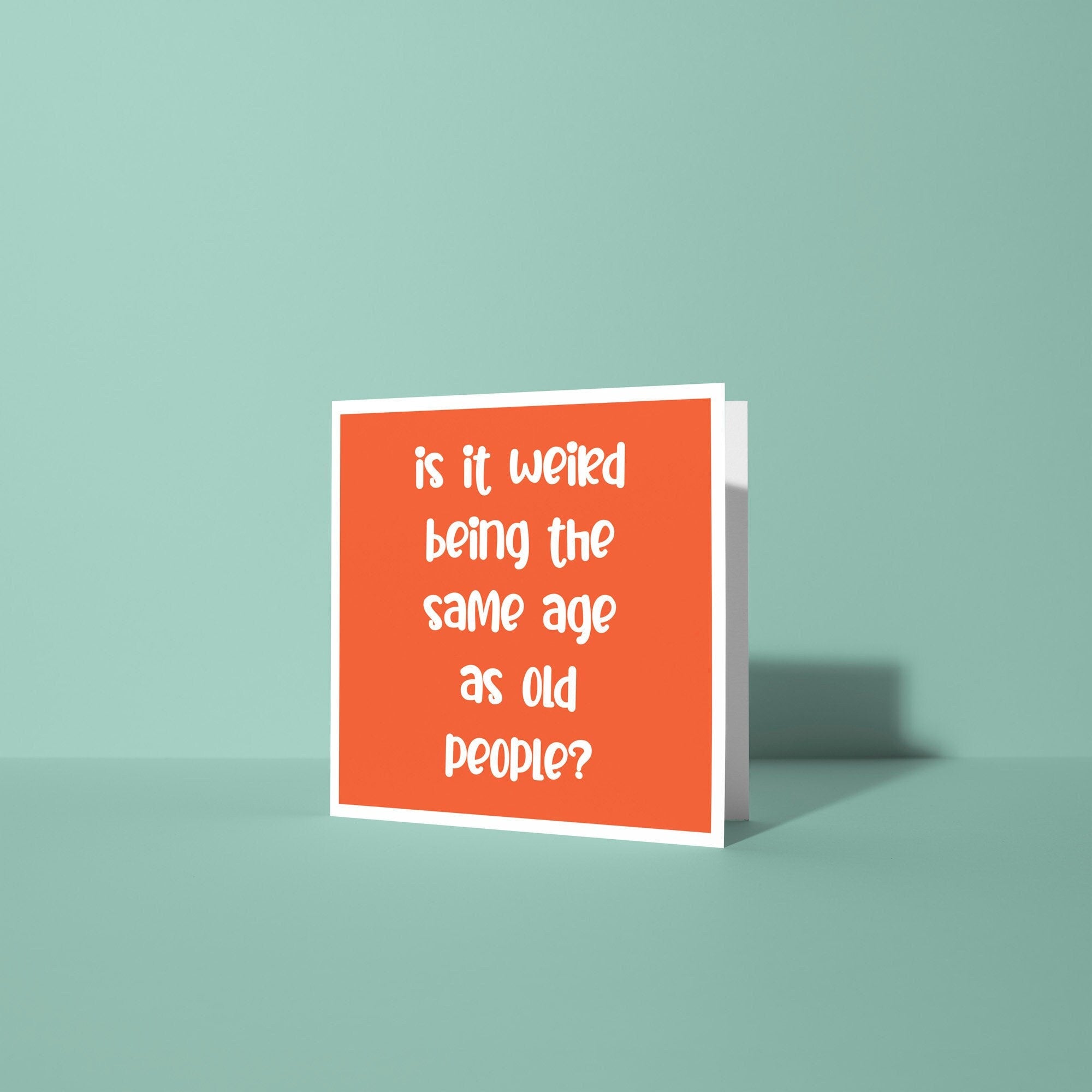 Same Age As Old People  - Birthday Card