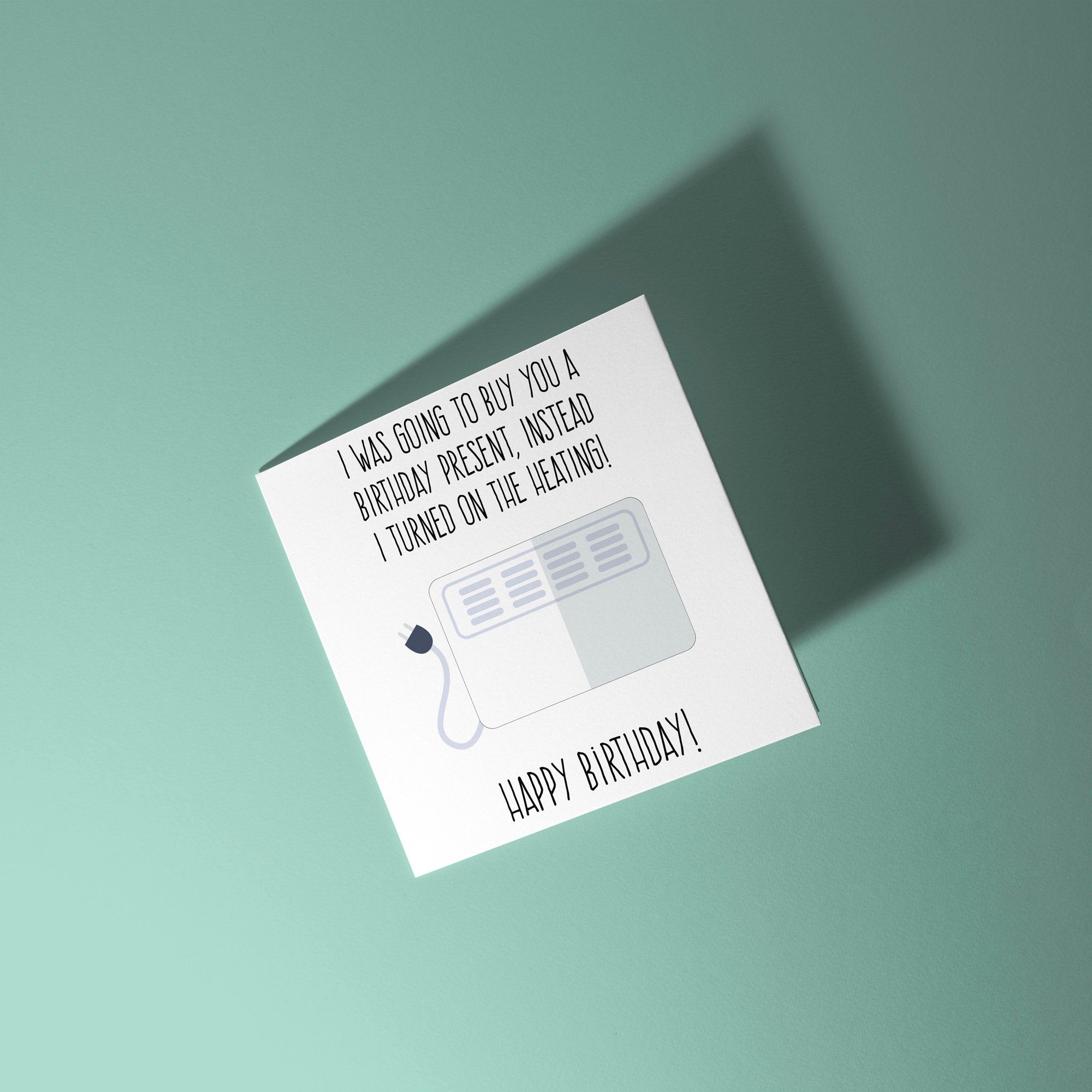 No Gift Turned On The Heating - Birthday Card