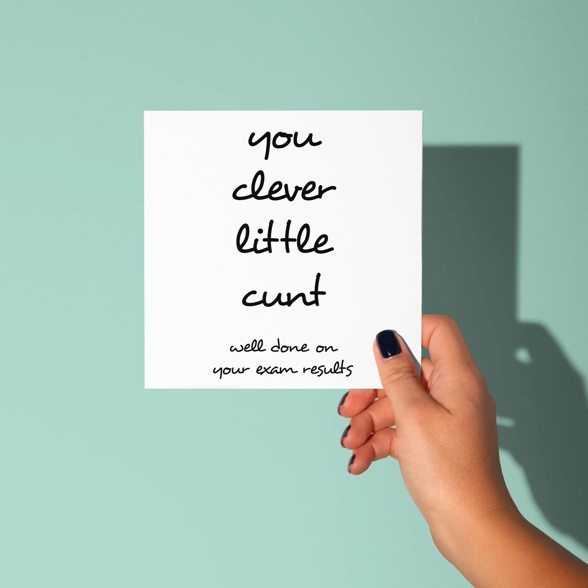 You Clever Little Cunt - Congratulations on Exam Results