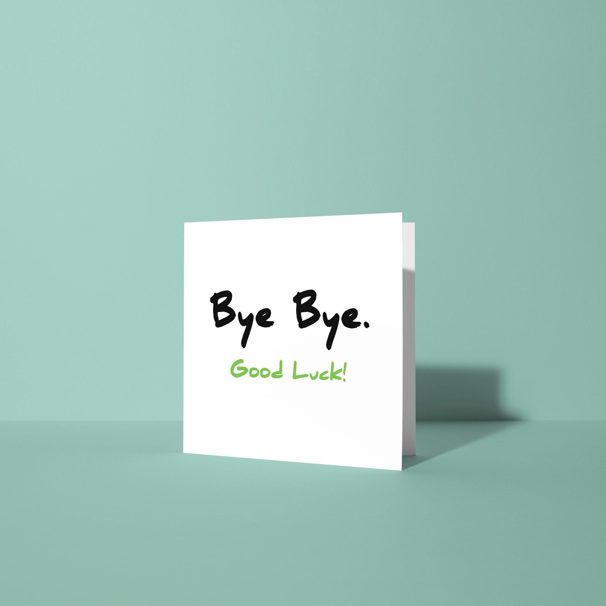 Bye Bye Good Luck - Good Luck Leaving Card