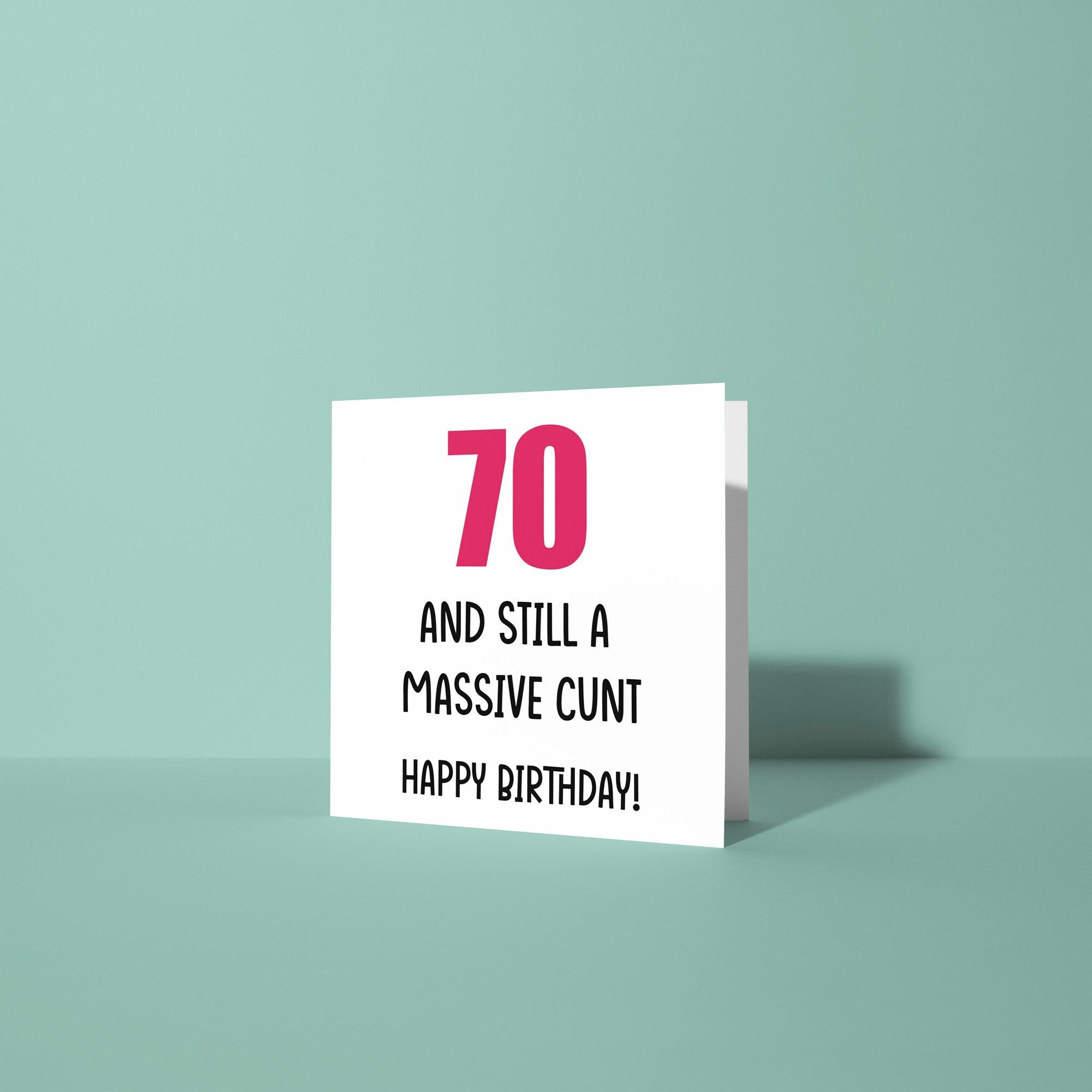 70 And Still A Cunt Birthday Card - 70th Birthday Card
