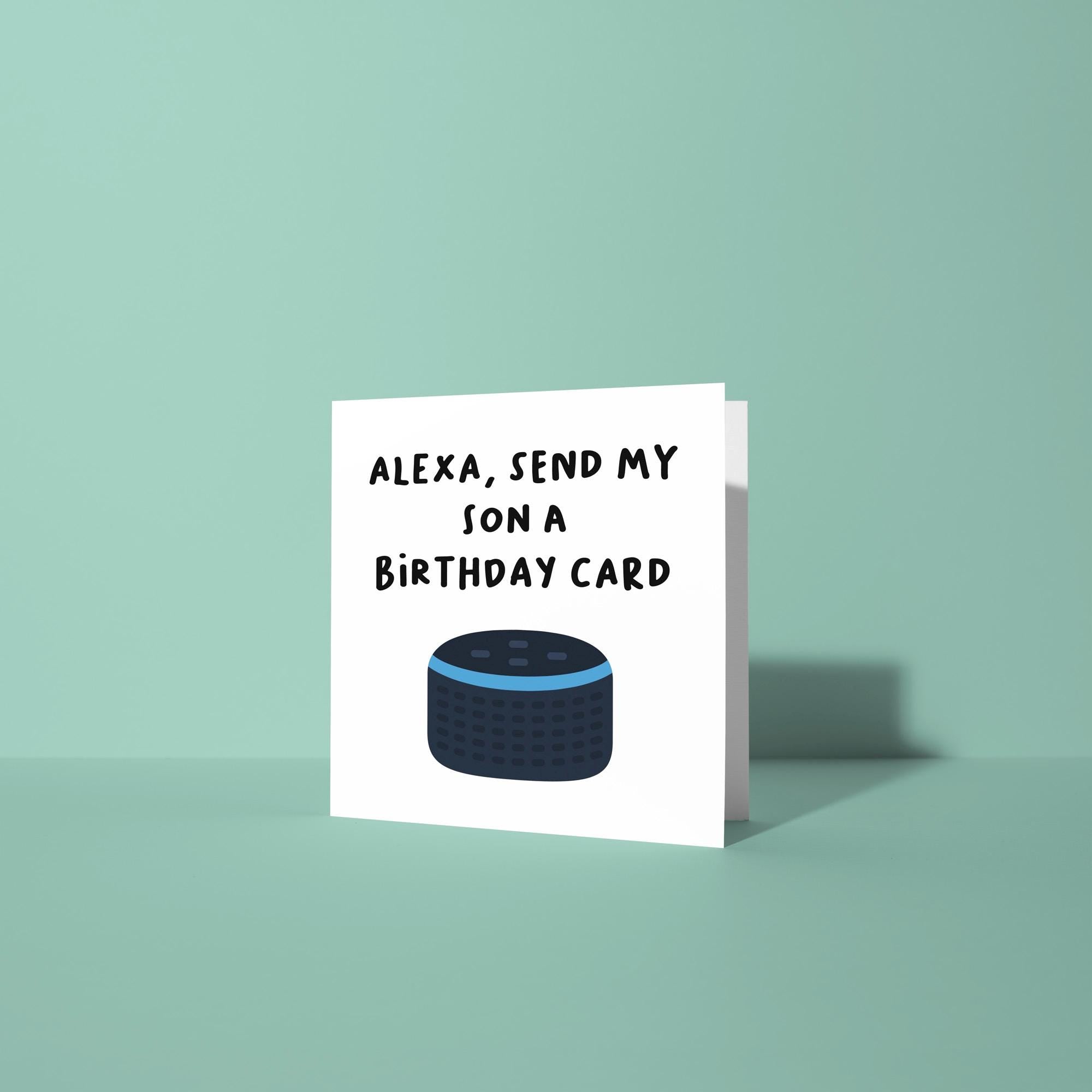 Alexa, Send My Son A Birthday Card - Birthday Card for Son