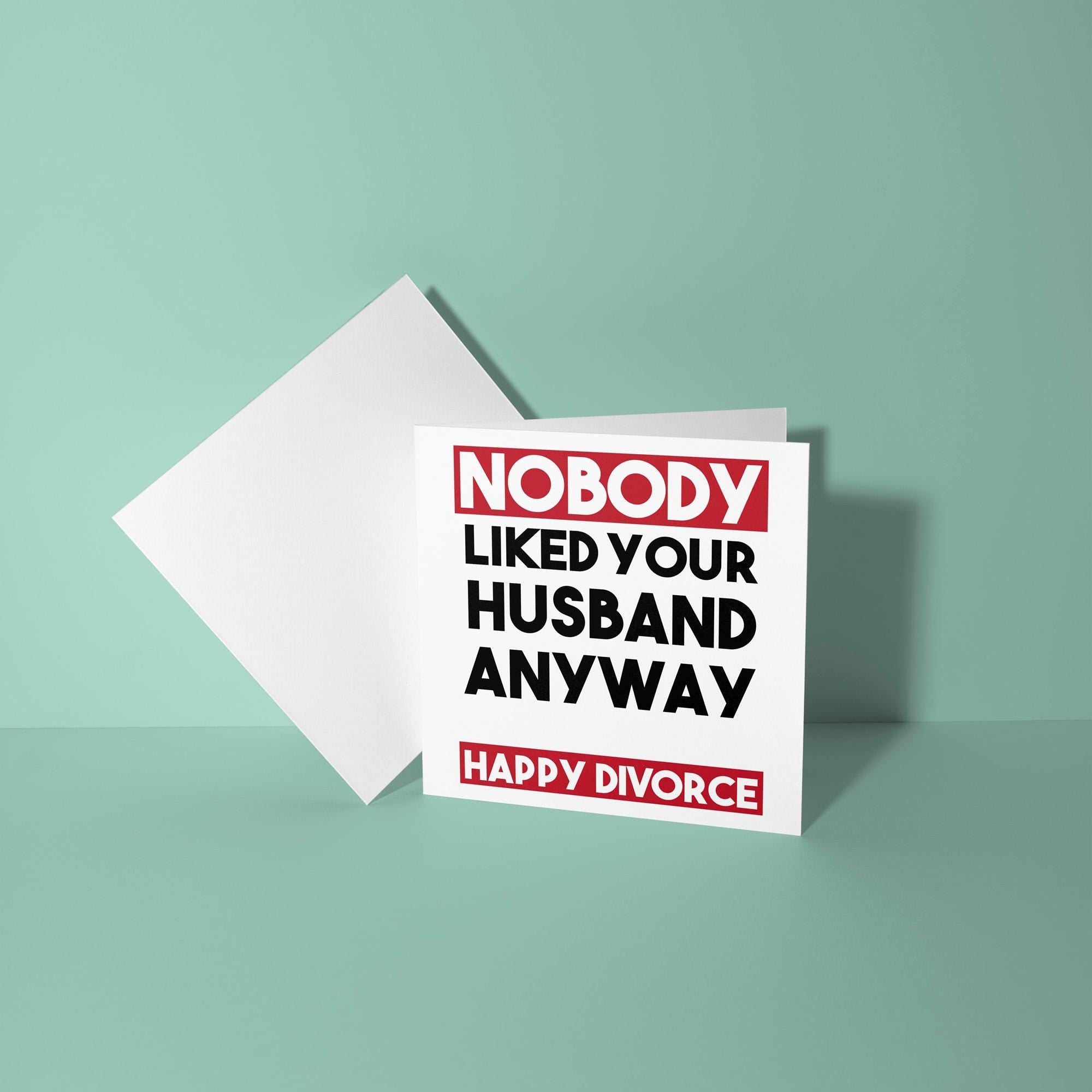 Nobody Liked Your Husband - Divorce Congratulations Card