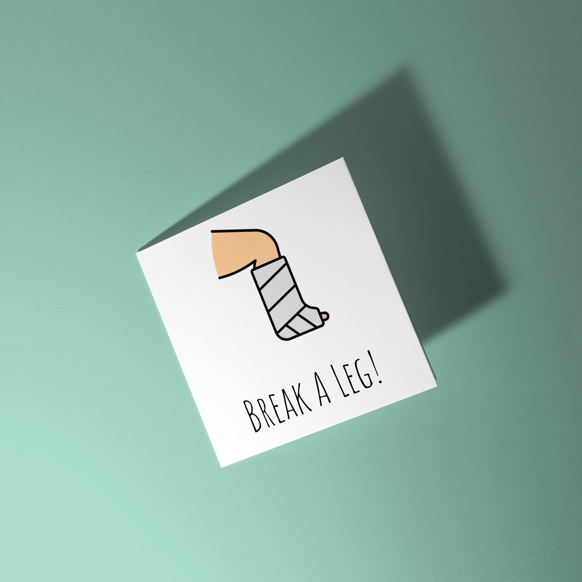 Break A Leg - Good Luck Greeting Card