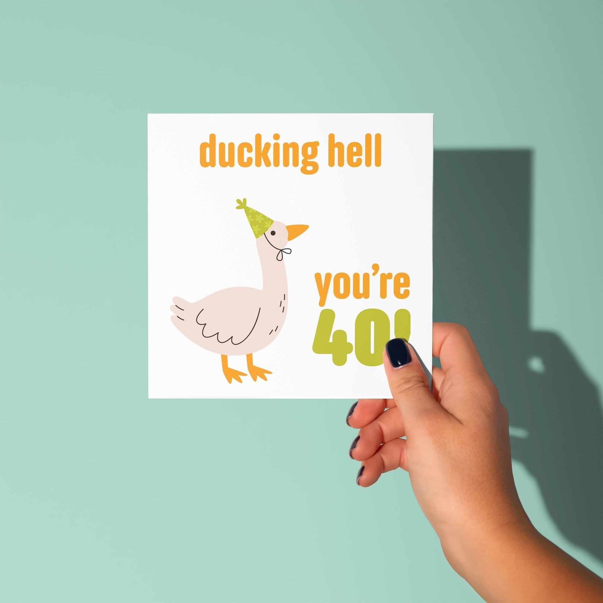 Ducking Hell You're 40! - 40th Birthday Card